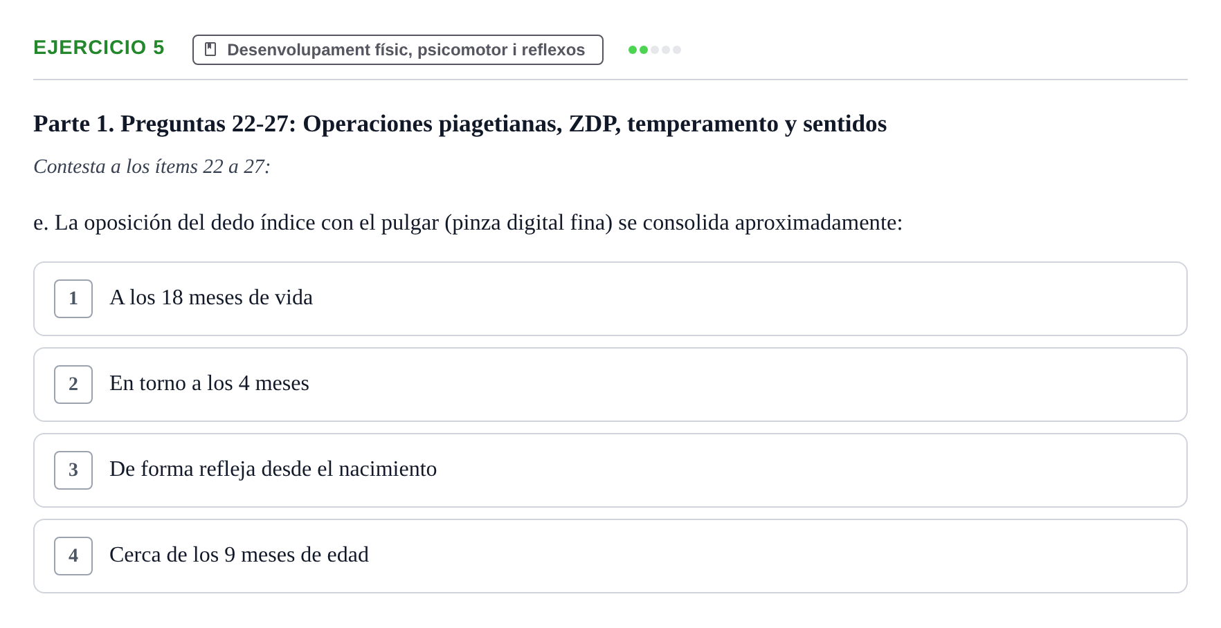 Enunciado: Ejercicio 5 - Desenvolupament físic, psicomotor i reflexos · Desenvolupament en la Infancia UB Examen de Desenvolupament en la Infància