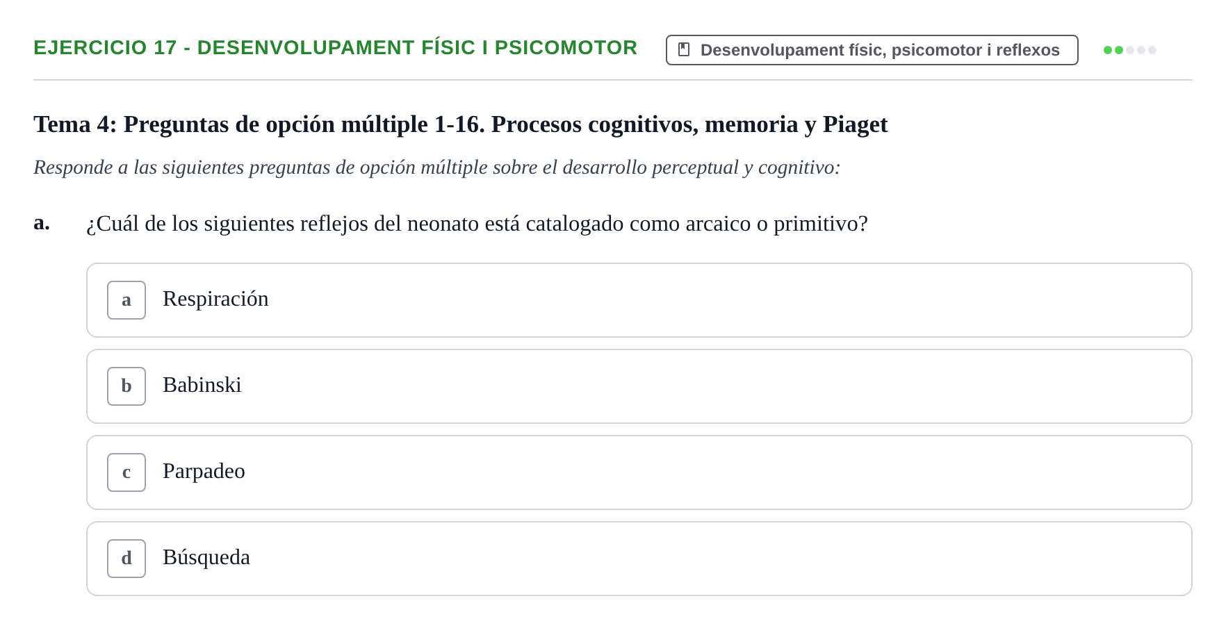 Enunciado: Ejercicio 17 - Desenvolupament físic i psicomotor · Desenvolupament en la Infancia UB Batería de preguntas de examen por temas (Parte 1)