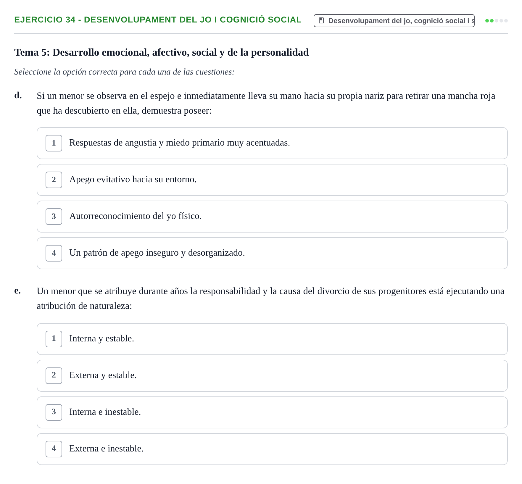 Enunciado: Ejercicio 34 - Desenvolupament del jo i cognició social · Desenvolupament en la Infancia UB Batería de preguntas de examen por temas (Parte 1)