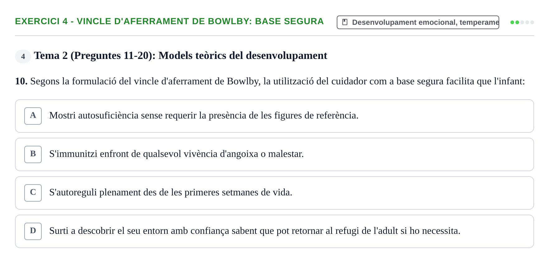 Enunciado: Ejercicio 4 - Vincle d'aferrament de Bowlby: base segura · Desenvolupament en la Infancia UB Banc de preguntes de repàs final: Desenvolupament en la Infància