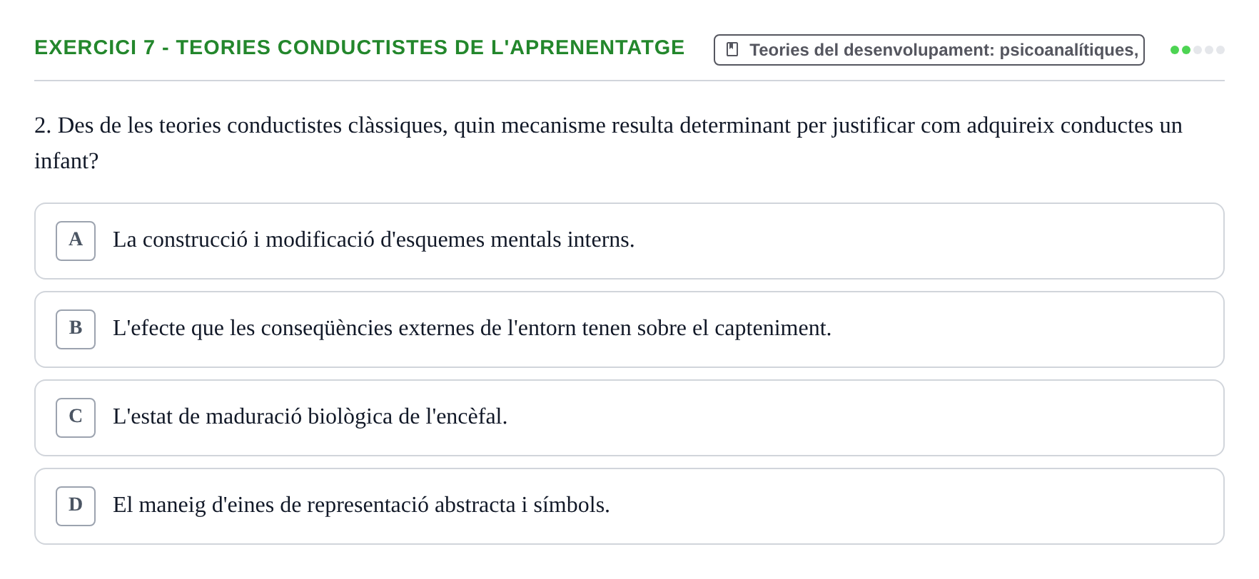 Enunciado: Ejercicio 7 - Teories conductistes de l'aprenentatge · Desenvolupament en la Infancia UB Banc de preguntes de repàs final: Desenvolupament en la Infància