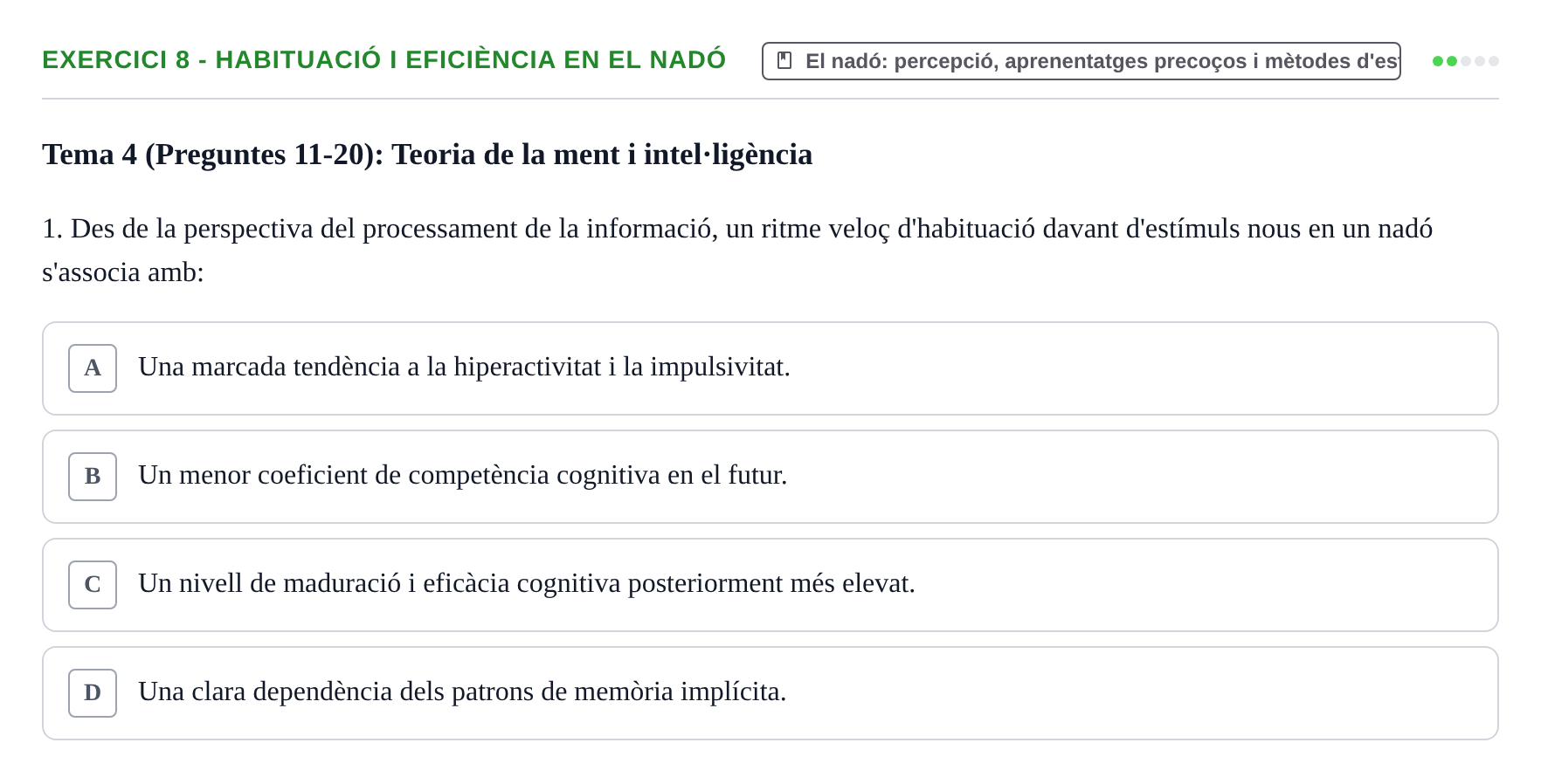Enunciado: Ejercicio 8 - Habituació i eficiència en el nadó · Desenvolupament en la Infancia UB Banc de preguntes de repàs final: Desenvolupament en la Infància