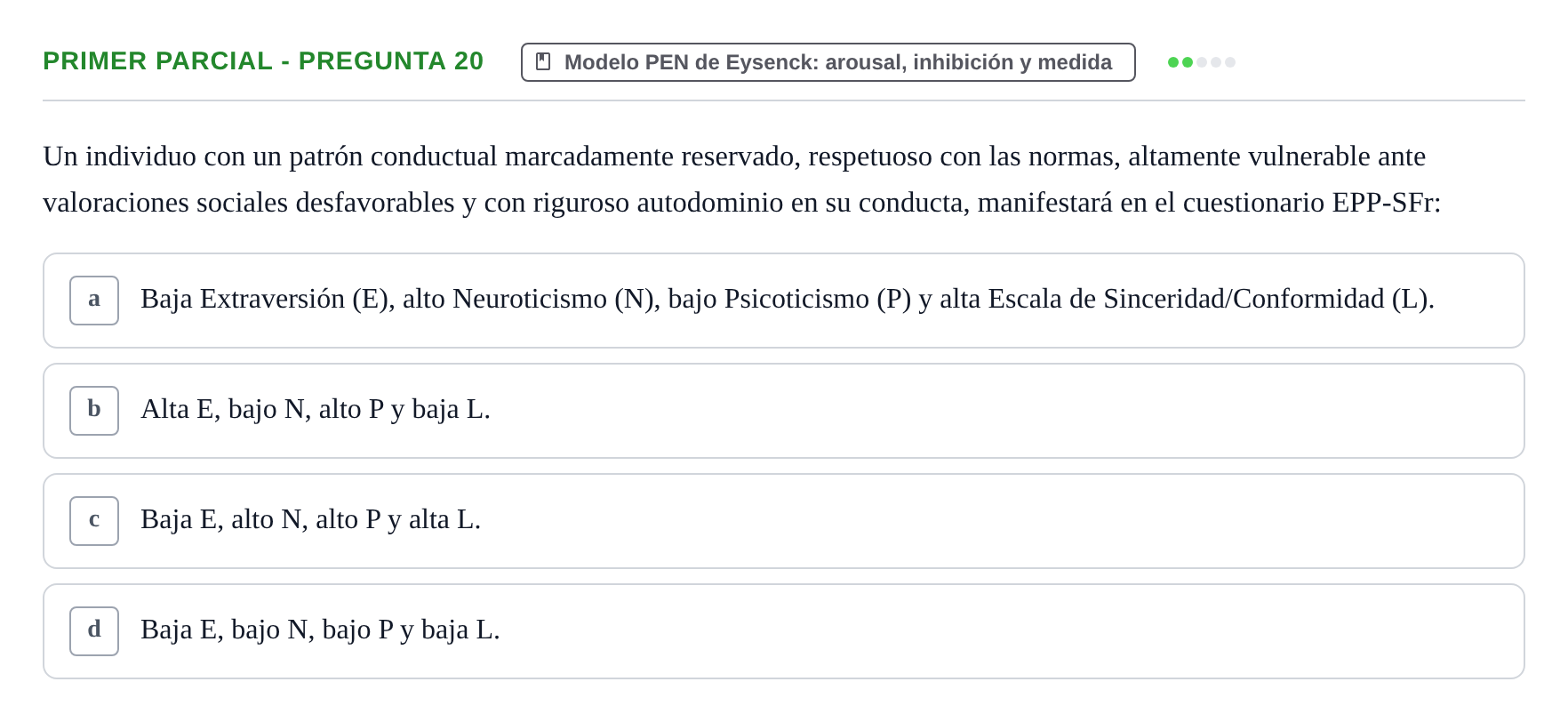 Enunciado: Ejercicio Primer Parcial - Pregunta 20 · Psicologia de la Personalitat UB Exámenes Parciales 1 y 2. Psicología de la Personalidad