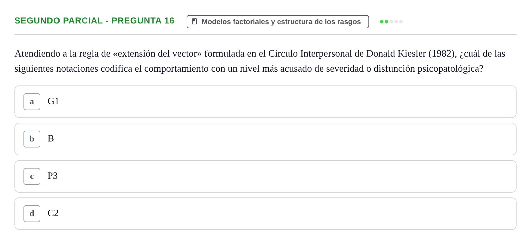 Enunciado: Ejercicio Segundo Parcial - Pregunta 16 · Psicologia de la Personalitat UB Exámenes Parciales 1 y 2. Psicología de la Personalidad