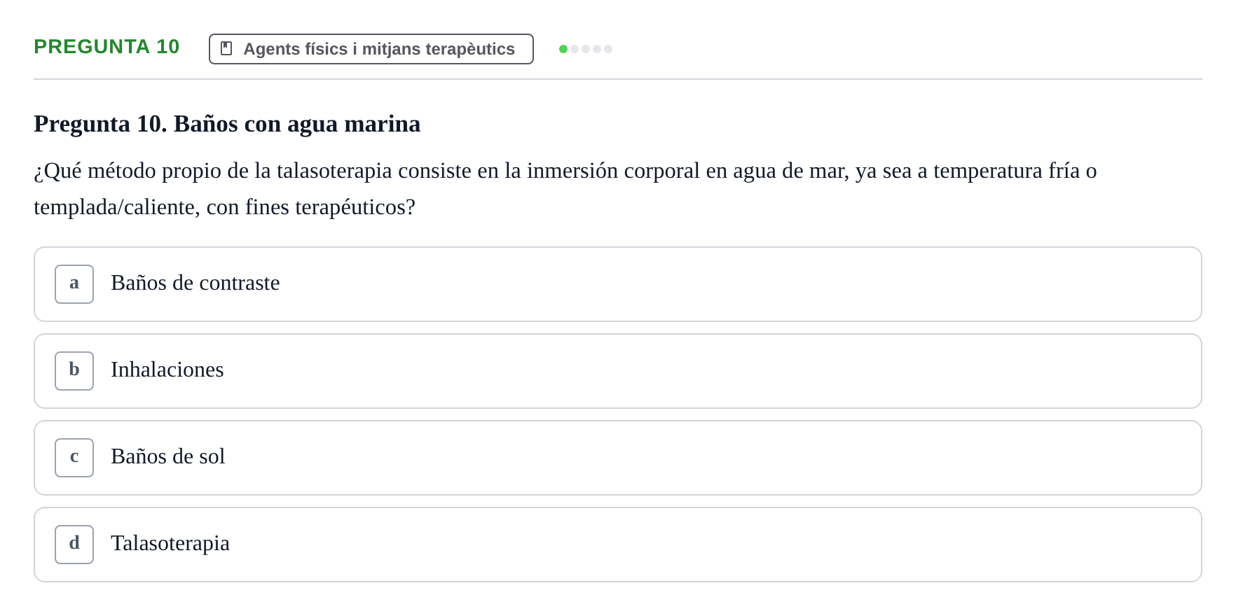 Enunciado: Pregunta 10 · Fonaments de Fisioteràpia UAB Examen de Fisioterapia General: Climatoterapia y Talasoterapia
