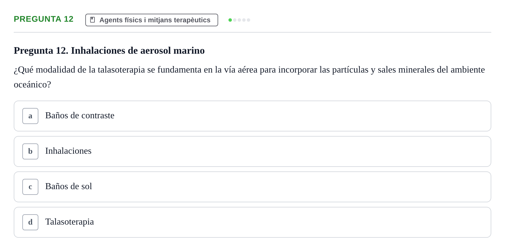 Enunciado: Pregunta 12 · Fonaments de Fisioteràpia UAB Examen de Fisioterapia General: Climatoterapia y Talasoterapia