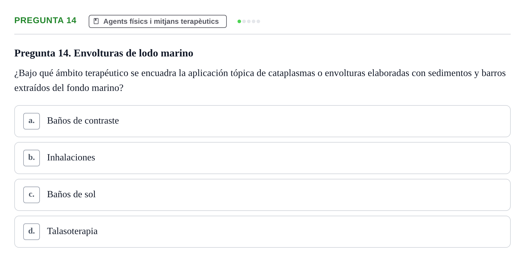 Enunciado: Pregunta 14 · Fonaments de Fisioteràpia UAB Examen de Fisioterapia General: Climatoterapia y Talasoterapia