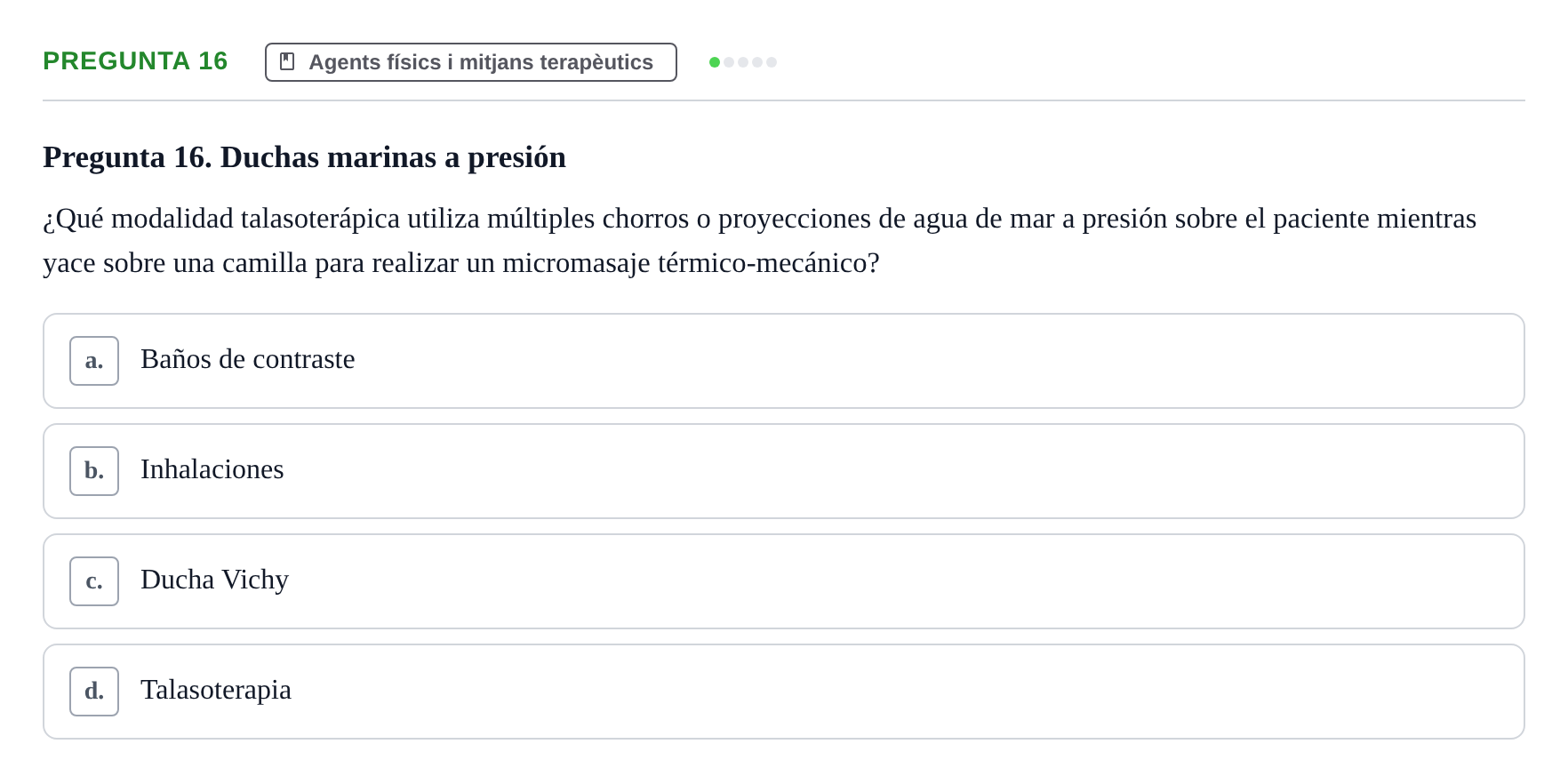 Enunciado: Pregunta 16 · Fonaments de Fisioteràpia UAB Examen de Fisioterapia General: Climatoterapia y Talasoterapia