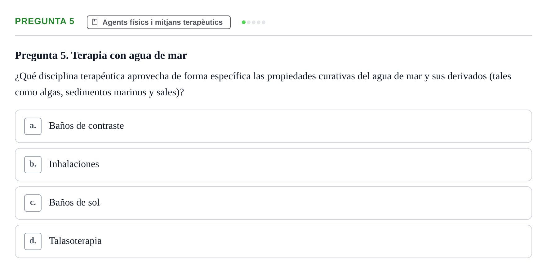 Enunciado: Pregunta 5 · Fonaments de Fisioteràpia UAB Examen de Fisioterapia General: Climatoterapia y Talasoterapia