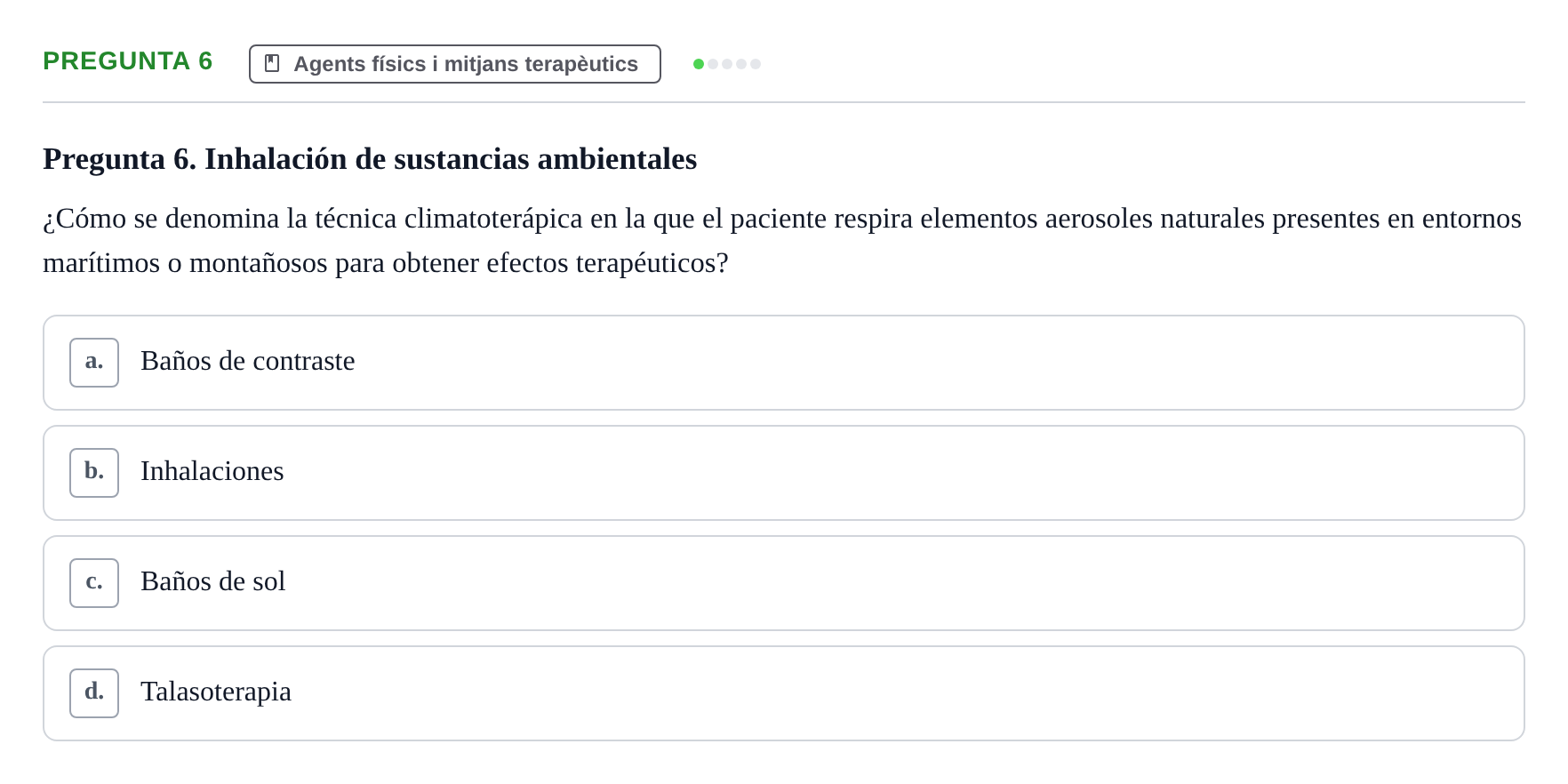 Enunciado: Pregunta 6 · Fonaments de Fisioteràpia UAB Examen de Fisioterapia General: Climatoterapia y Talasoterapia