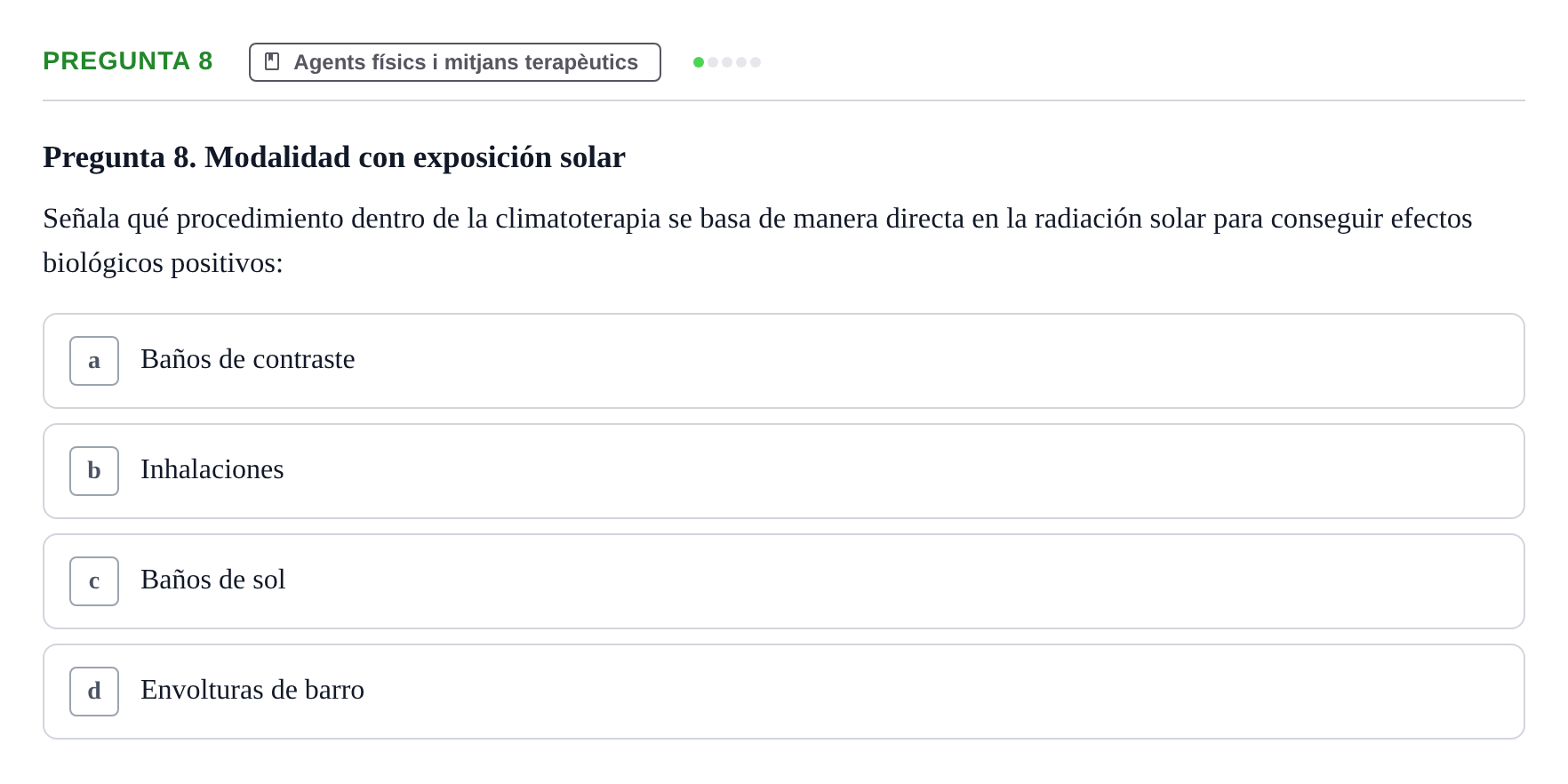 Enunciado: Pregunta 8 · Fonaments de Fisioteràpia UAB Examen de Fisioterapia General: Climatoterapia y Talasoterapia