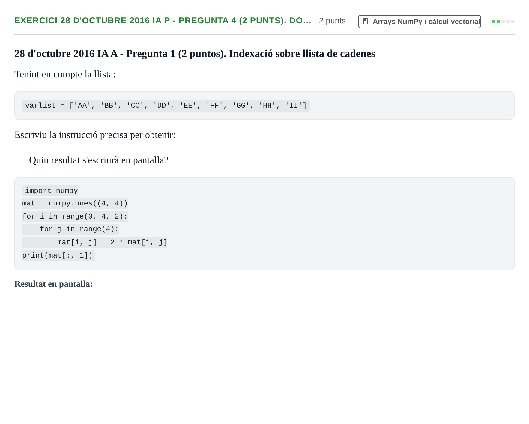 Enunciado: Ejercicio 28 d'octubre 2016 IA P - Pregunta 4 (2 punts). Do… · Recursos Informáticos UB 2016