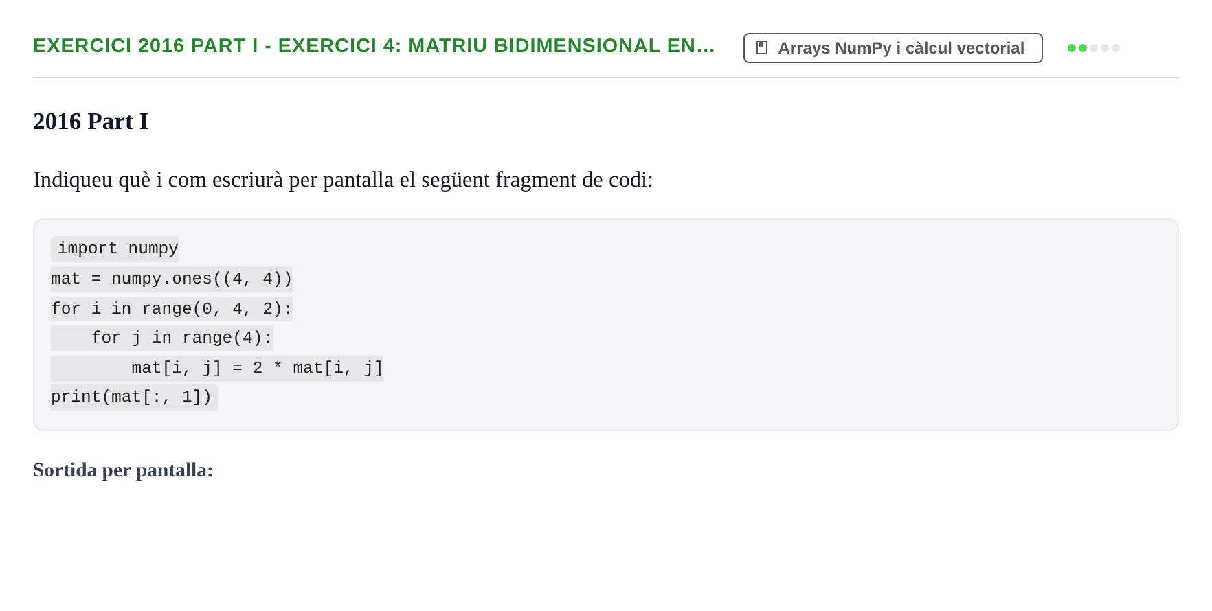 Enunciado: Ejercicio 2016 Part I - Exercici 4: Matriu bidimensional en… · Recursos Informáticos UB 2016