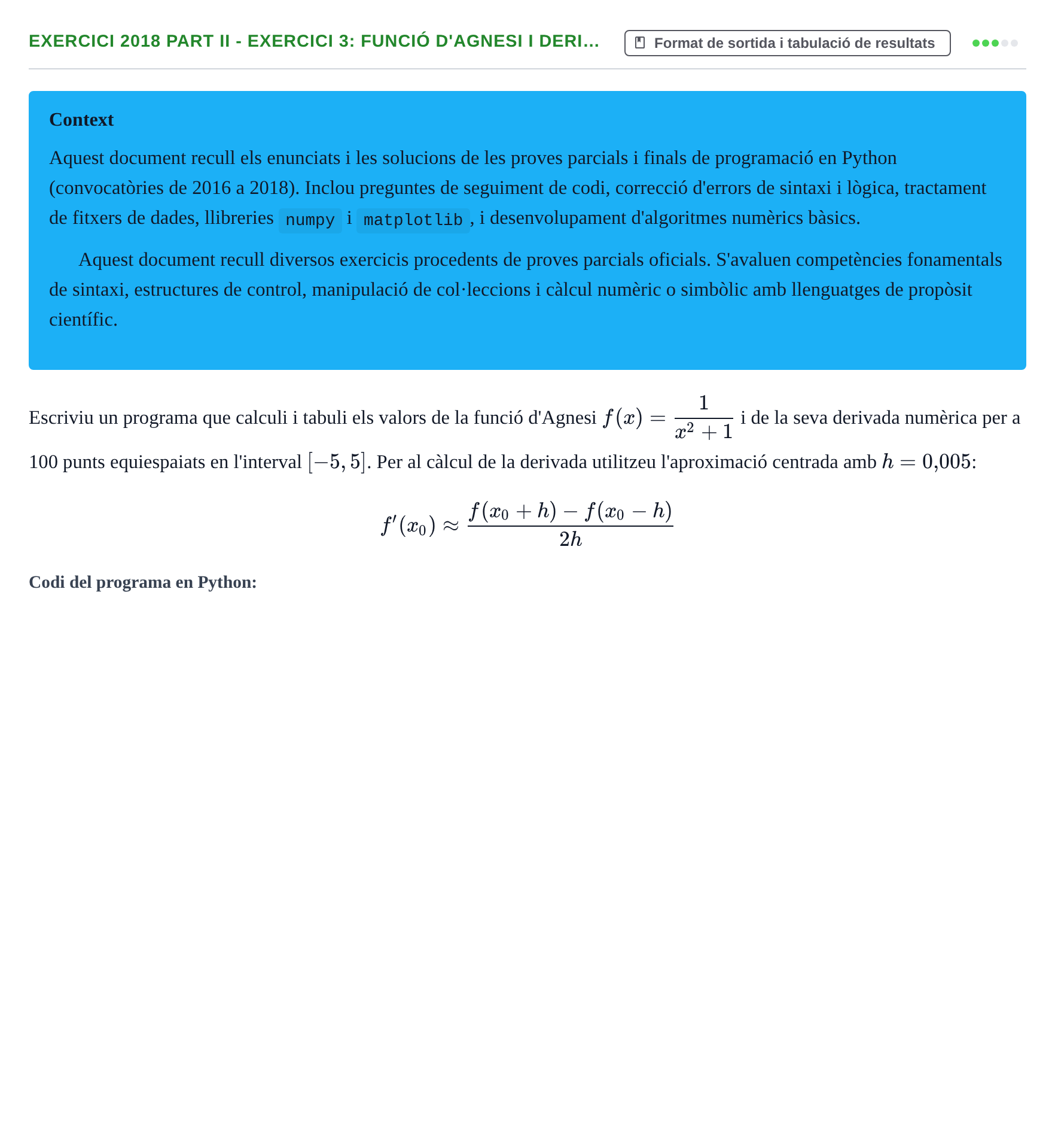 Enunciado: Ejercicio 2018 Part II - Exercici 3: Funció d'Agnesi i deri… · Recursos Informáticos UB 2016