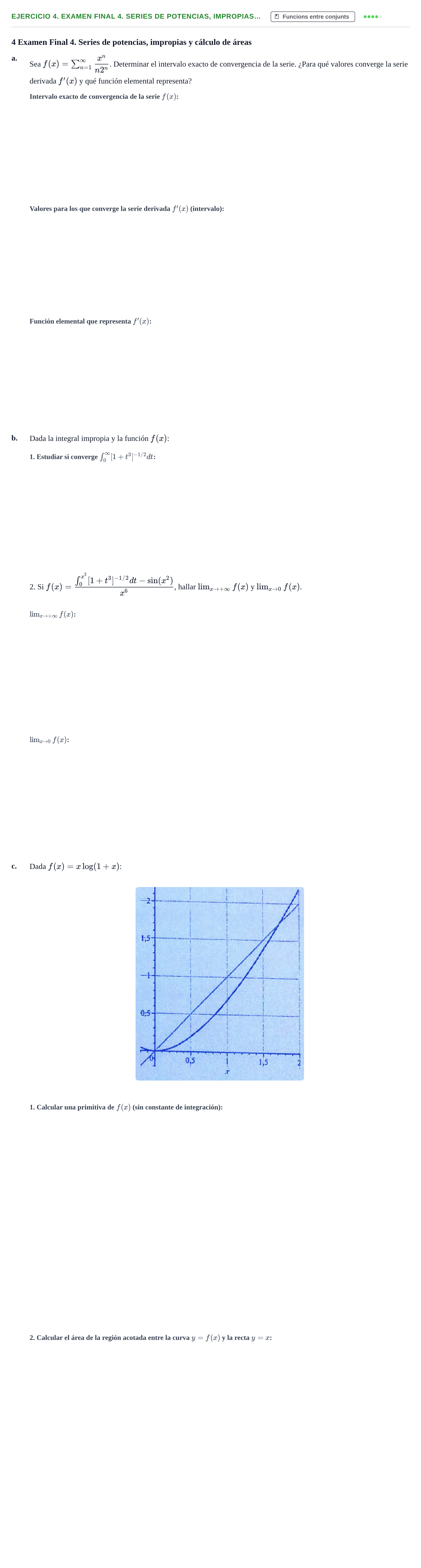 Enunciado: Ejercicio 4. Examen Final 4. Series de potencias, impropias… · Fonaments Matemàtics UPC Col·lecció d'Exàmens Resolts de Càlcul