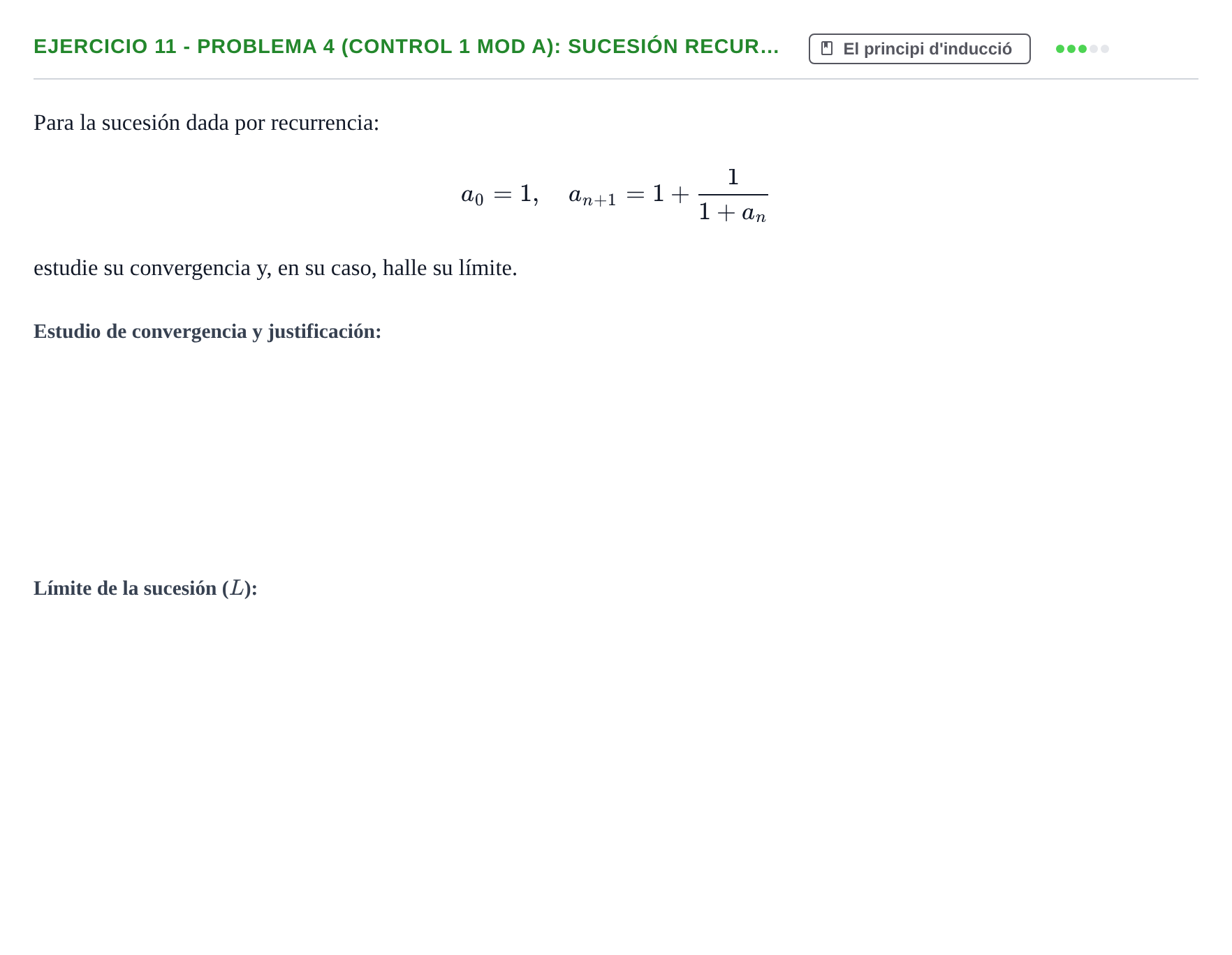 Enunciado: Ejercicio 11 - Problema 4 (Control 1 Mod A): Sucesión recur… · Fonaments Matemàtics UPC Col·lecció d'Exàmens Resolts de Càlcul (Volum 3)