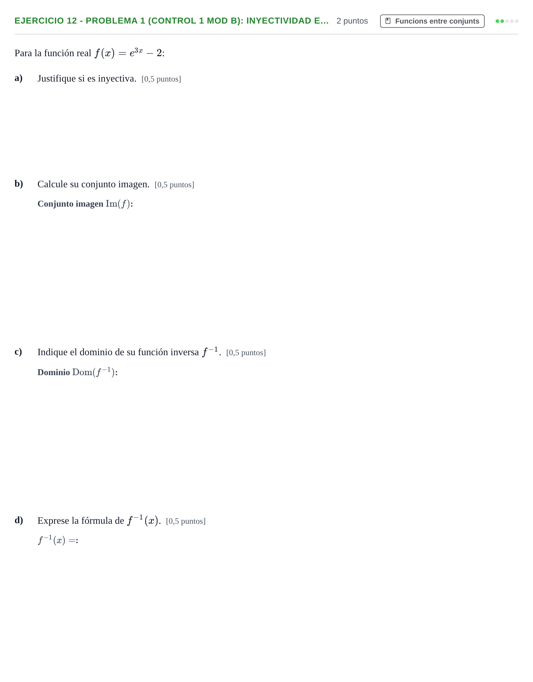 Enunciado: Ejercicio 12 - Problema 1 (Control 1 Mod B): Inyectividad e… · Fonaments Matemàtics UPC Col·lecció d'Exàmens Resolts de Càlcul (Volum 3)