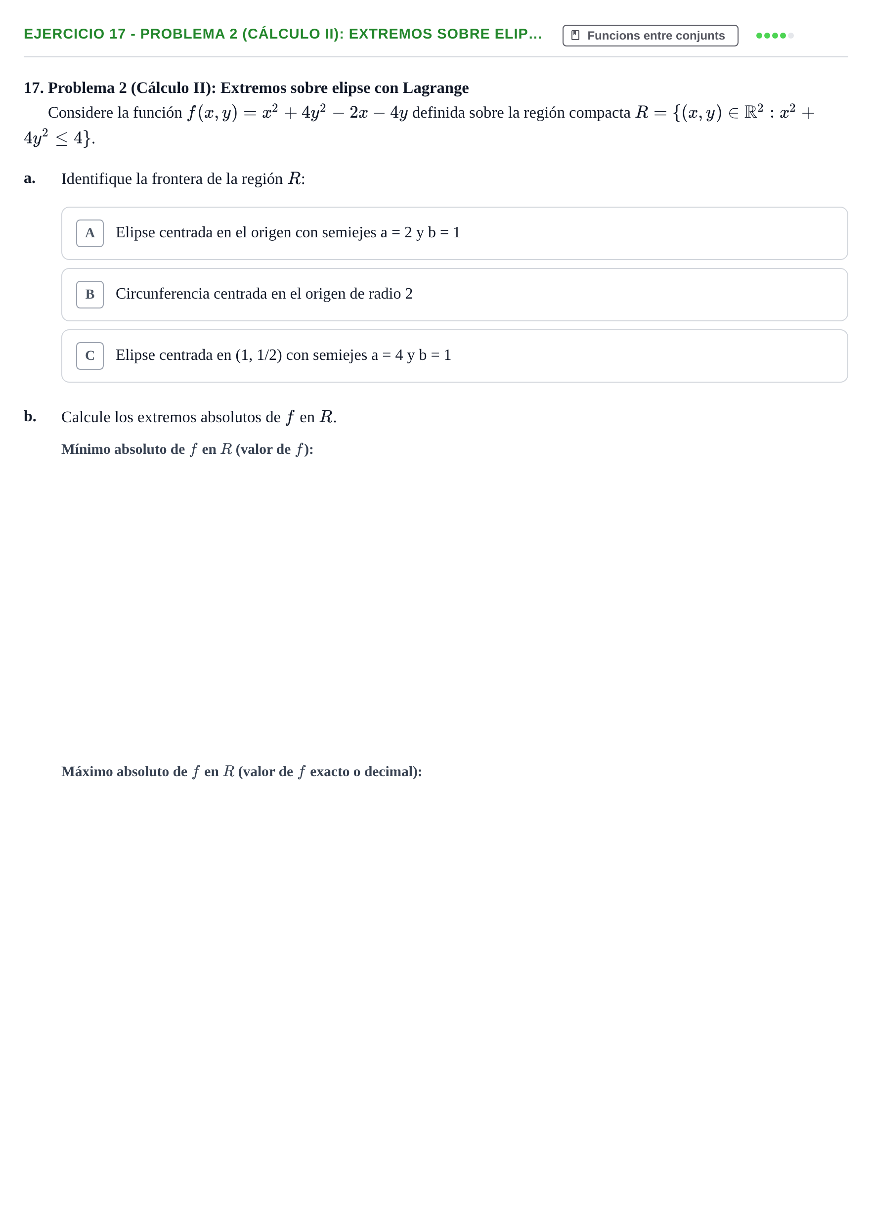 Enunciado: Ejercicio 17 - Problema 2 (Cálculo II): Extremos sobre elip… · Fonaments Matemàtics UPC Col·lecció d'Exàmens Resolts de Càlcul (Volum 3)