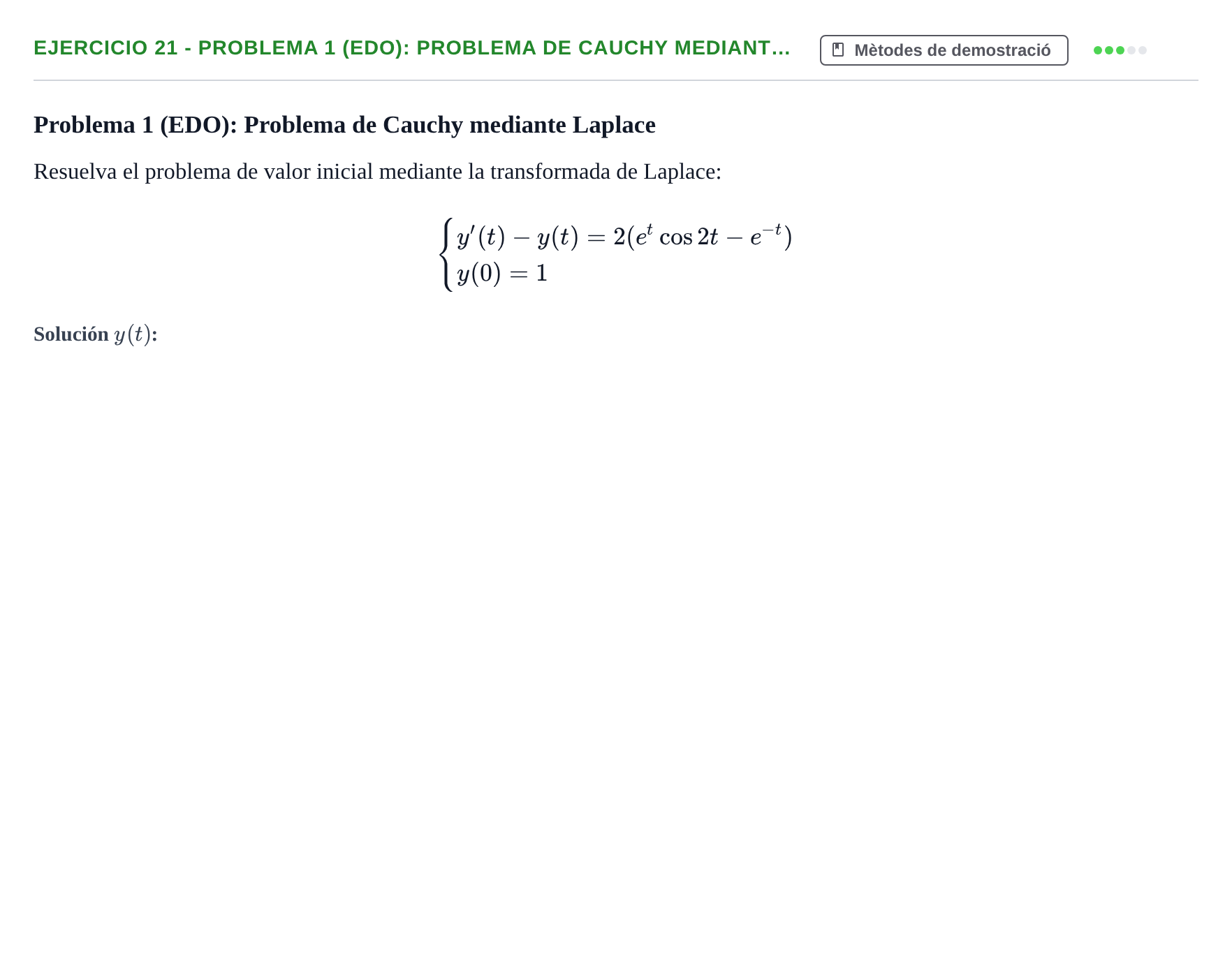 Enunciado: Ejercicio 21 - Problema 1 (EDO): Problema de Cauchy mediant… · Fonaments Matemàtics UPC Col·lecció d'Exàmens Resolts de Càlcul (Volum 3)