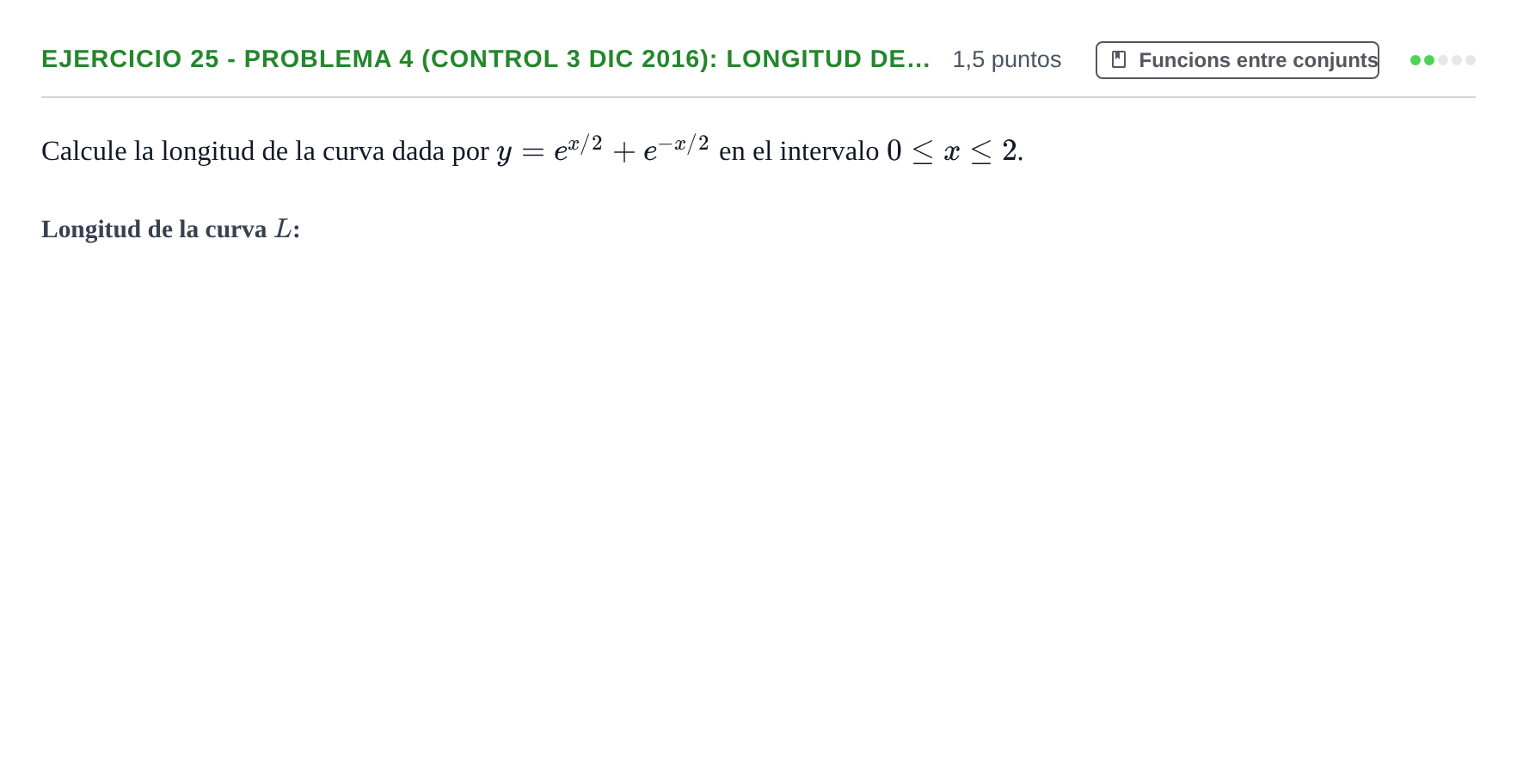 Enunciado: Ejercicio 25 - Problema 4 (Control 3 Dic 2016): Longitud de… · Fonaments Matemàtics UPC Col·lecció d'Exàmens Resolts de Càlcul (Volum 3)