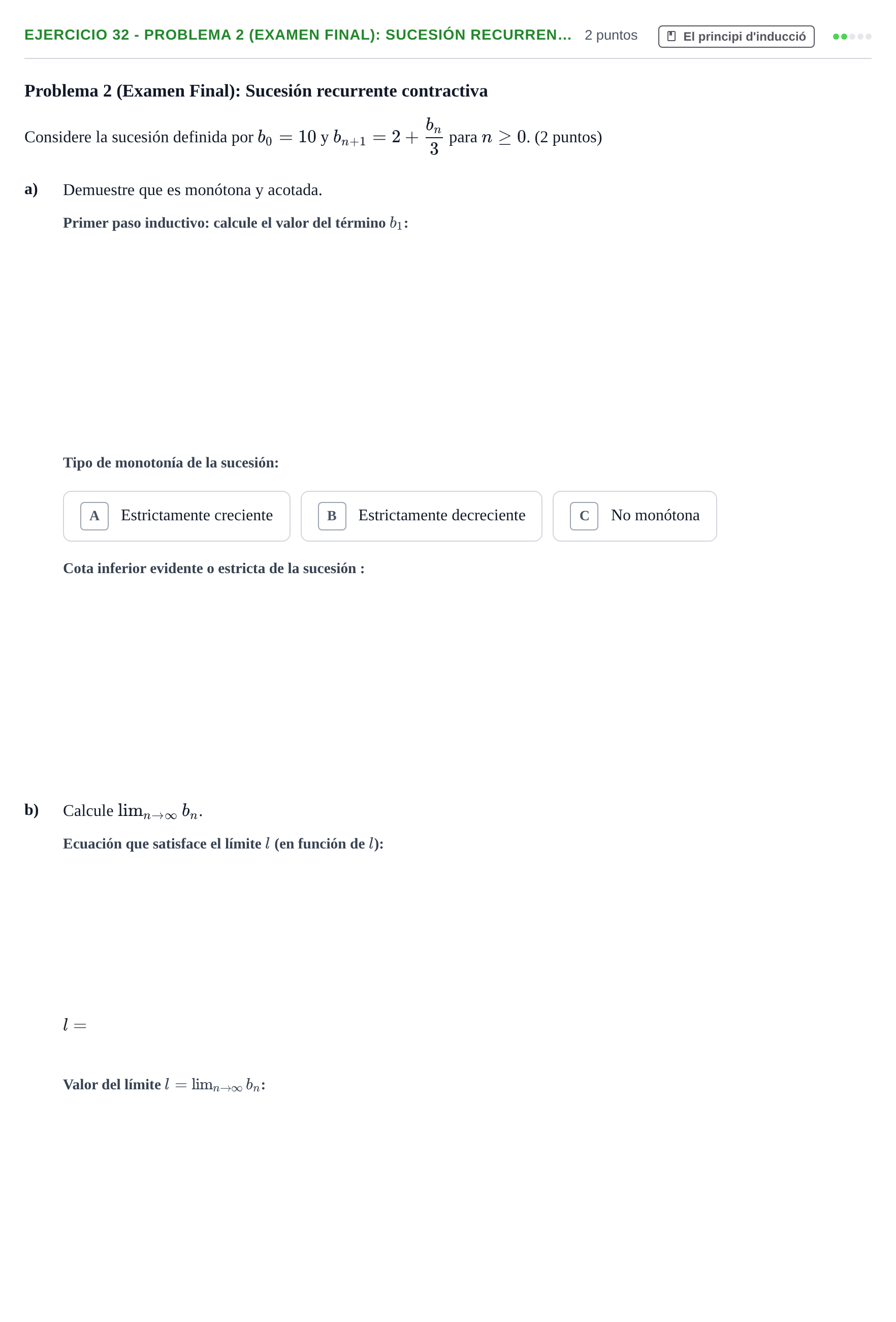 Enunciado: Ejercicio 32 - Problema 2 (Examen Final): Sucesión recurren… · Fonaments Matemàtics UPC Col·lecció d'Exàmens Resolts de Càlcul (Volum 3)