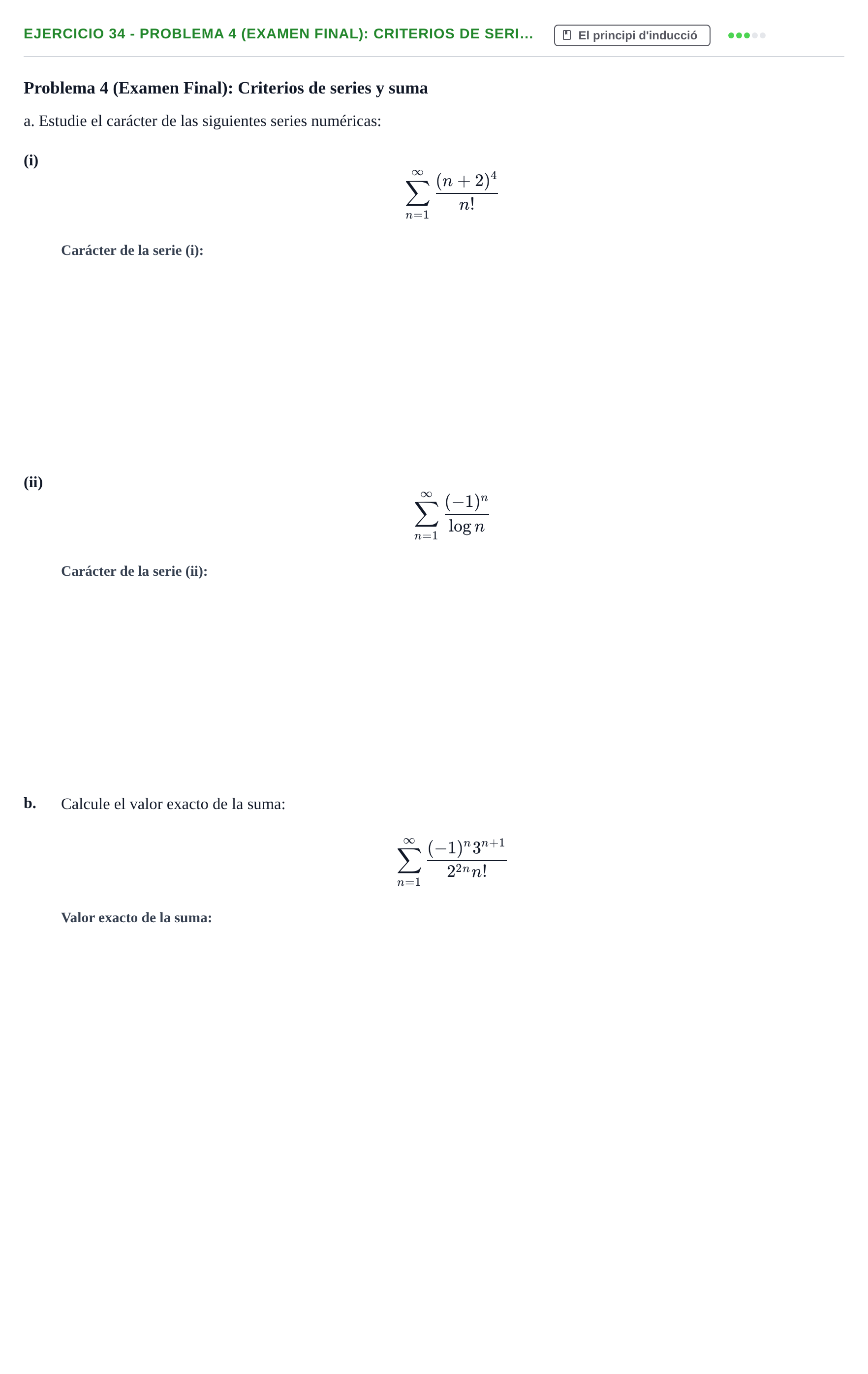 Enunciado: Ejercicio 34 - Problema 4 (Examen Final): Criterios de seri… · Fonaments Matemàtics UPC Col·lecció d'Exàmens Resolts de Càlcul (Volum 3)