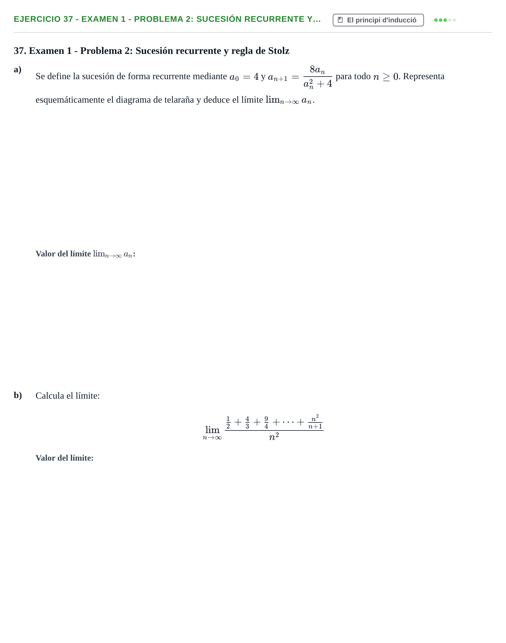 Enunciado: Ejercicio 37 - Examen 1 - Problema 2: Sucesión recurrente y… · Fonaments Matemàtics UPC Col·lecció d'Exàmens Resolts de Càlcul (Volum 3)