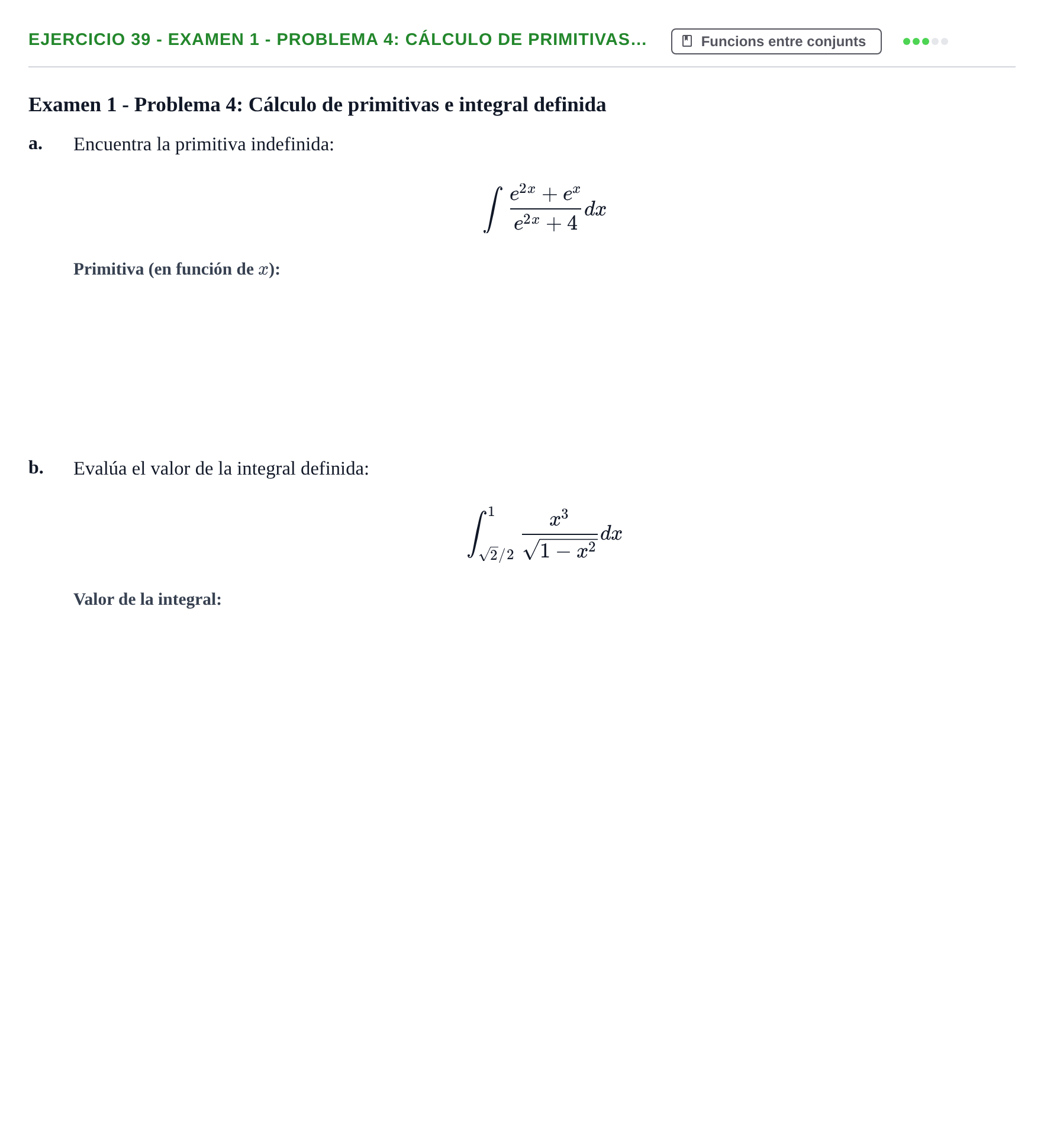 Enunciado: Ejercicio 39 - Examen 1 - Problema 4: Cálculo de primitivas… · Fonaments Matemàtics UPC Col·lecció d'Exàmens Resolts de Càlcul (Volum 3)
