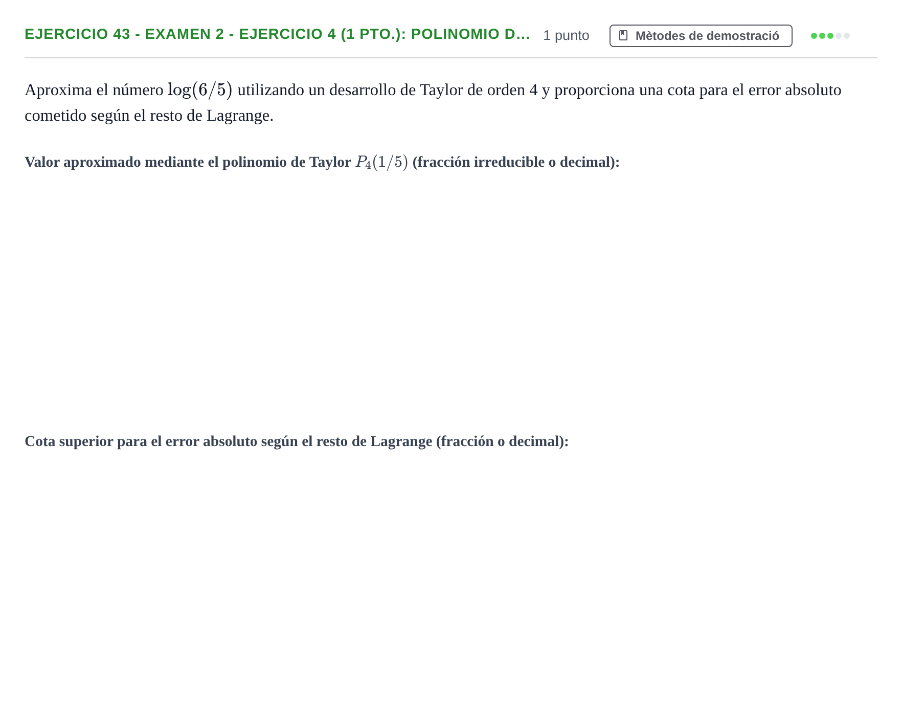 Enunciado: Ejercicio 43 - Examen 2 - Ejercicio 4 (1 pto.): Polinomio d… · Fonaments Matemàtics UPC Col·lecció d'Exàmens Resolts de Càlcul (Volum 3)