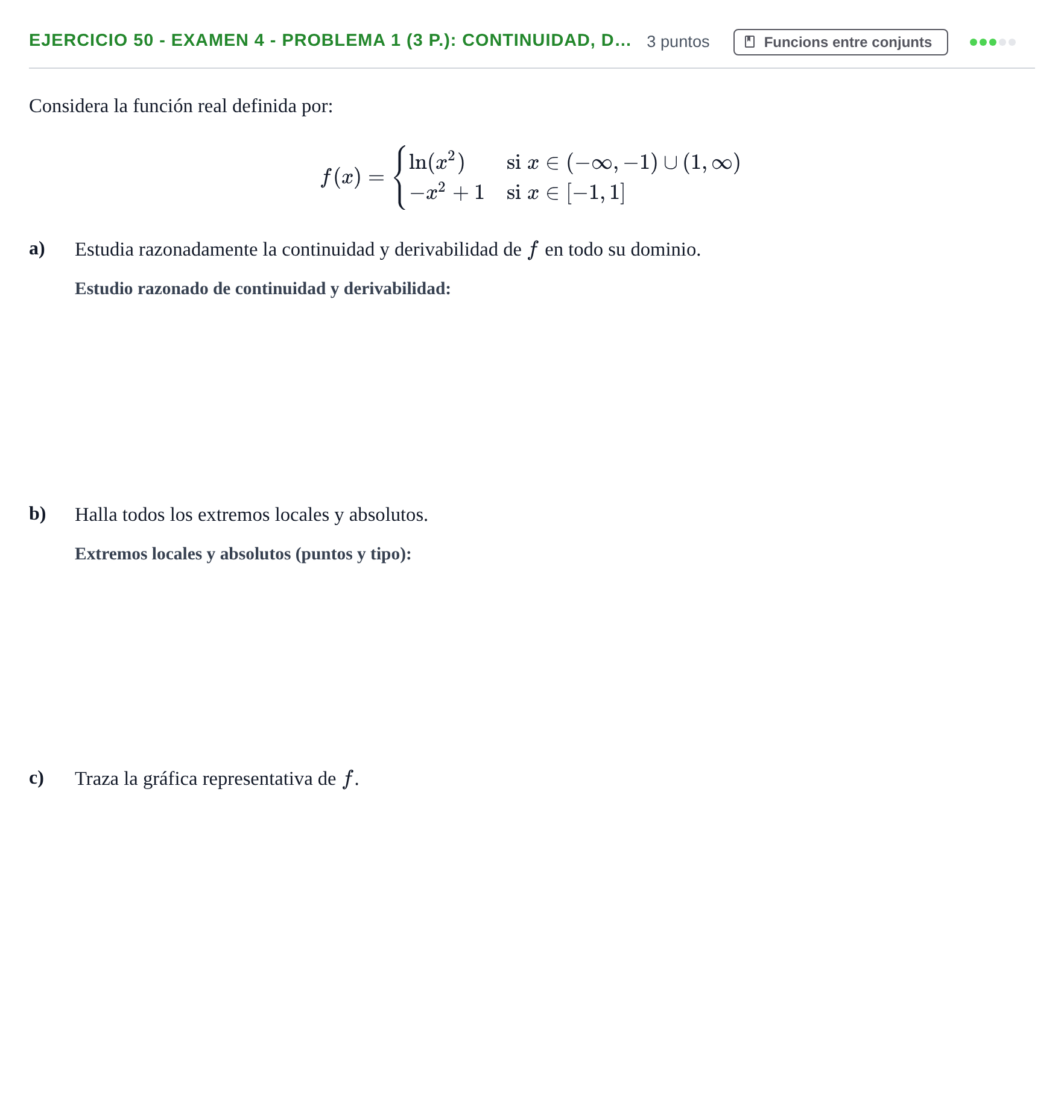 Enunciado: Ejercicio 50 - Examen 4 - Problema 1 (3 p.): Continuidad, d… · Fonaments Matemàtics UPC Col·lecció d'Exàmens Resolts de Càlcul (Volum 3)