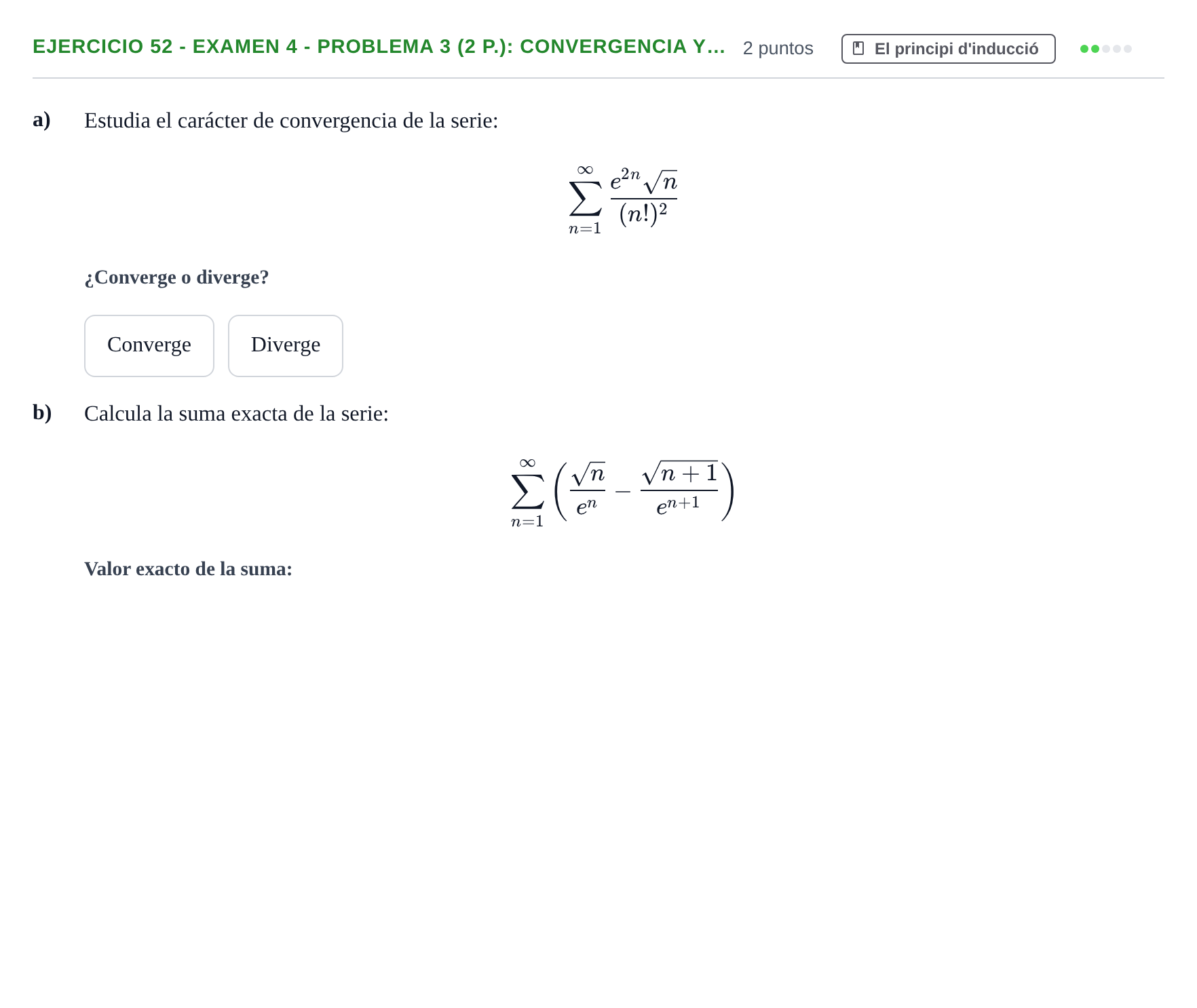 Enunciado: Ejercicio 52 - Examen 4 - Problema 3 (2 p.): Convergencia y… · Fonaments Matemàtics UPC Col·lecció d'Exàmens Resolts de Càlcul (Volum 3)