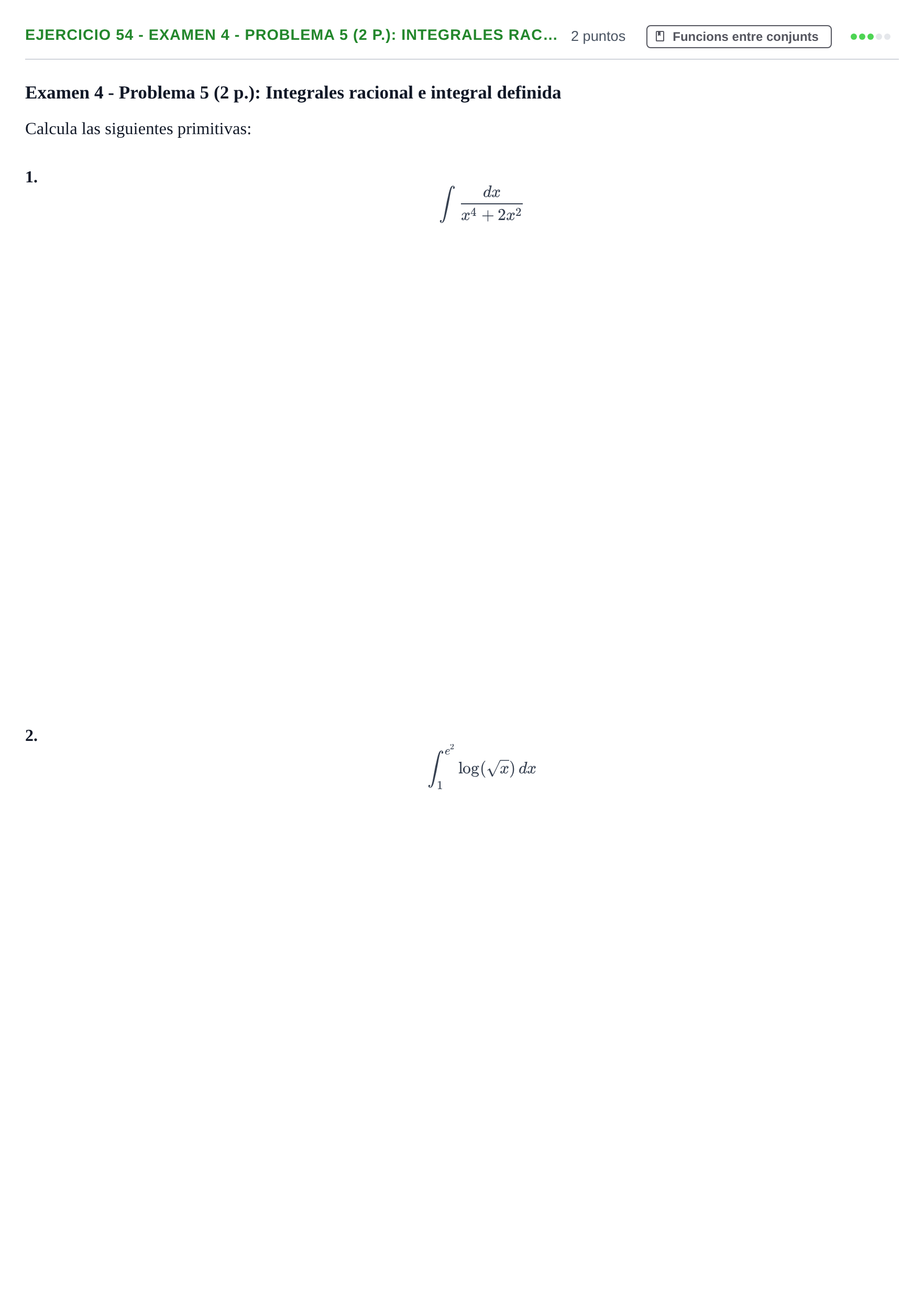 Enunciado: Ejercicio 54 - Examen 4 - Problema 5 (2 p.): Integrales rac… · Fonaments Matemàtics UPC Col·lecció d'Exàmens Resolts de Càlcul (Volum 3)