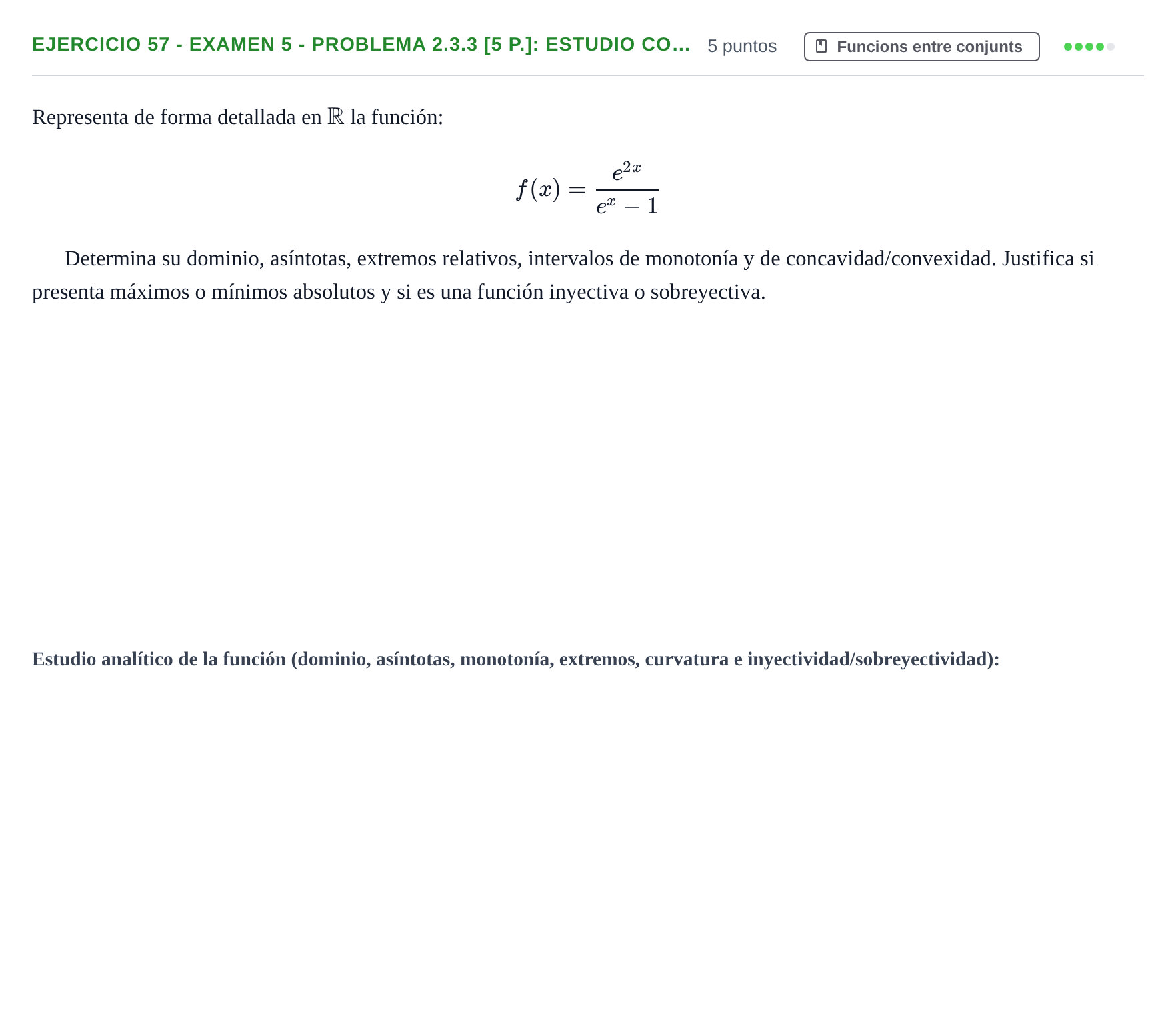 Enunciado: Ejercicio 57 - Examen 5 - Problema 2.3.3 [5 p.]: Estudio co… · Fonaments Matemàtics UPC Col·lecció d'Exàmens Resolts de Càlcul (Volum 3)
