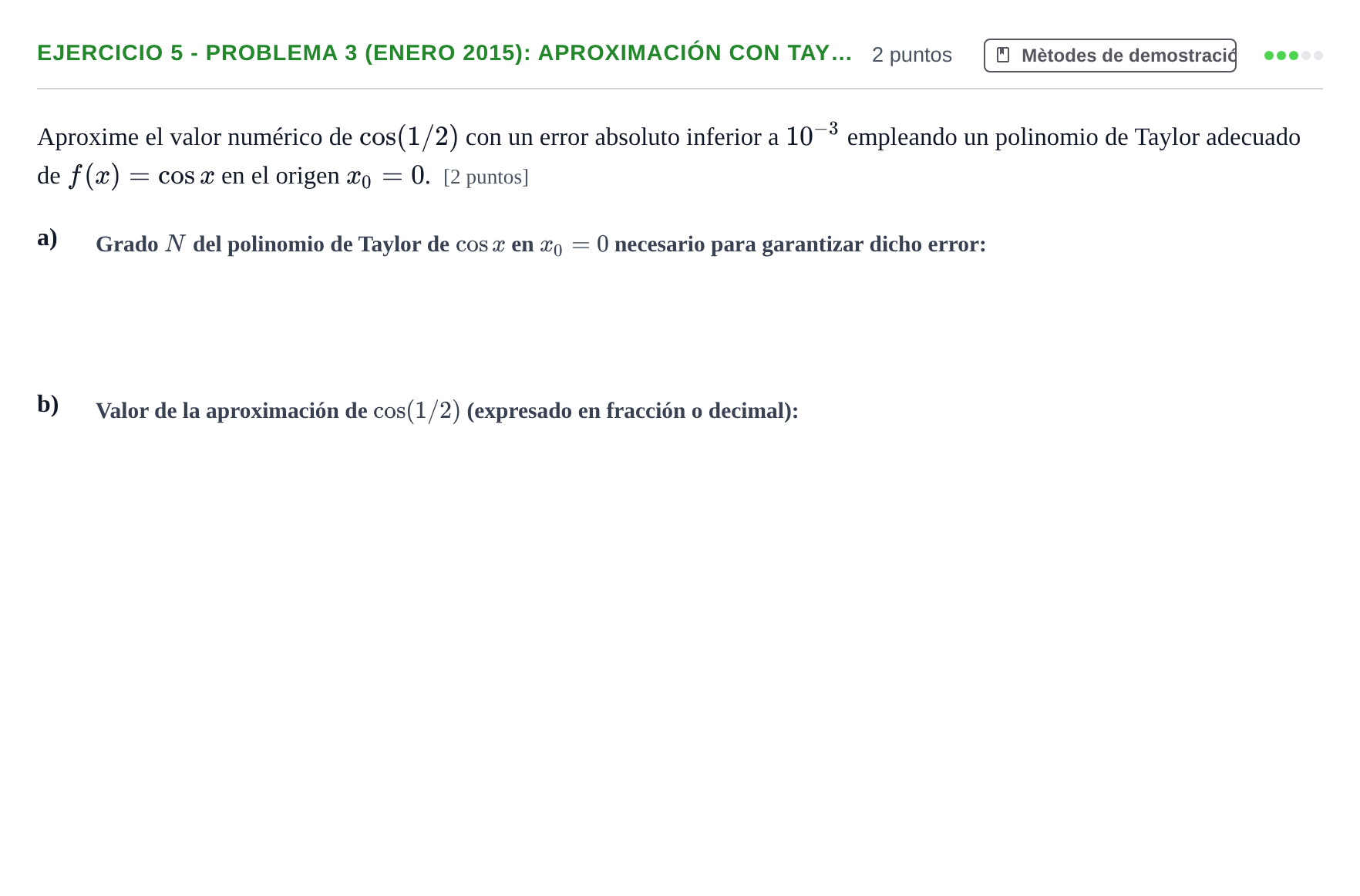Enunciado: Ejercicio 5 - Problema 3 (Enero 2015): Aproximación con Tay… · Fonaments Matemàtics UPC Col·lecció d'Exàmens Resolts de Càlcul (Volum 3)