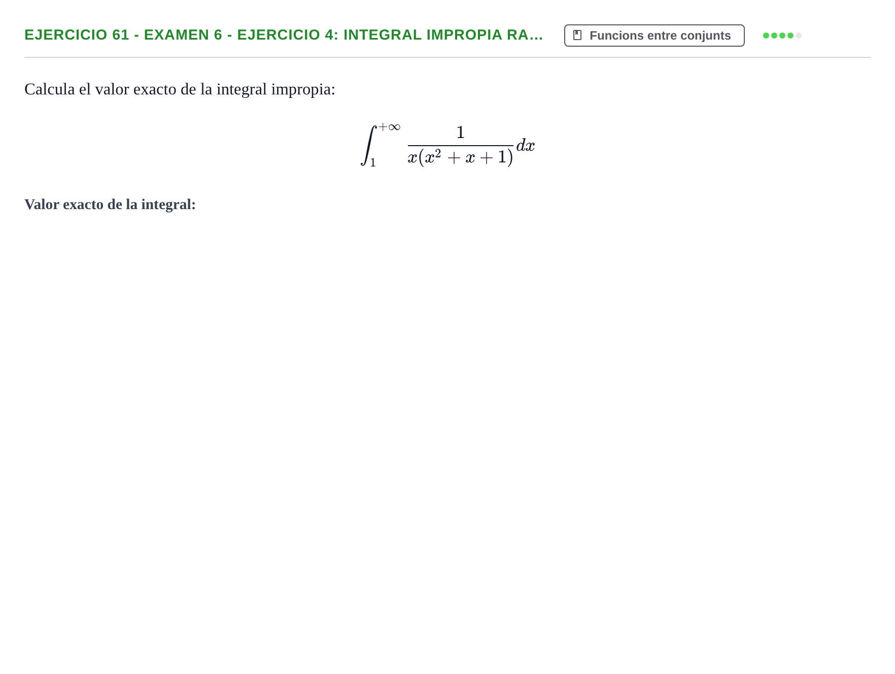 Enunciado: Ejercicio 61 - Examen 6 - Ejercicio 4: Integral impropia ra… · Fonaments Matemàtics UPC Col·lecció d'Exàmens Resolts de Càlcul (Volum 3)