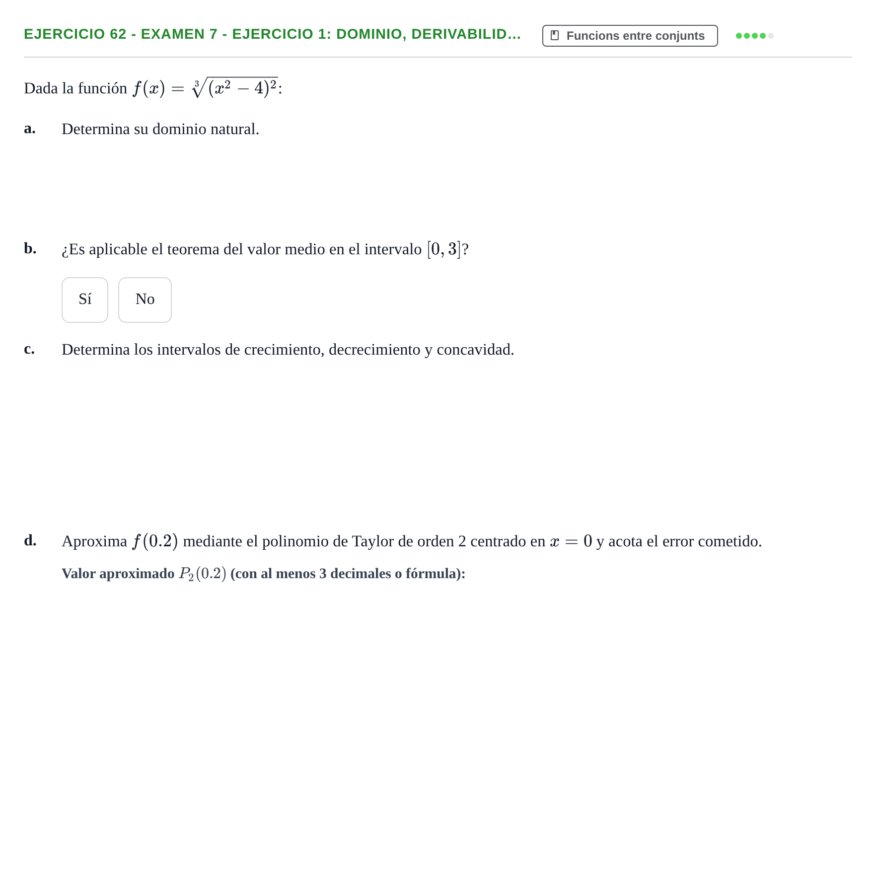 Enunciado: Ejercicio 62 - Examen 7 - Ejercicio 1: Dominio, derivabilid… · Fonaments Matemàtics UPC Col·lecció d'Exàmens Resolts de Càlcul (Volum 3)