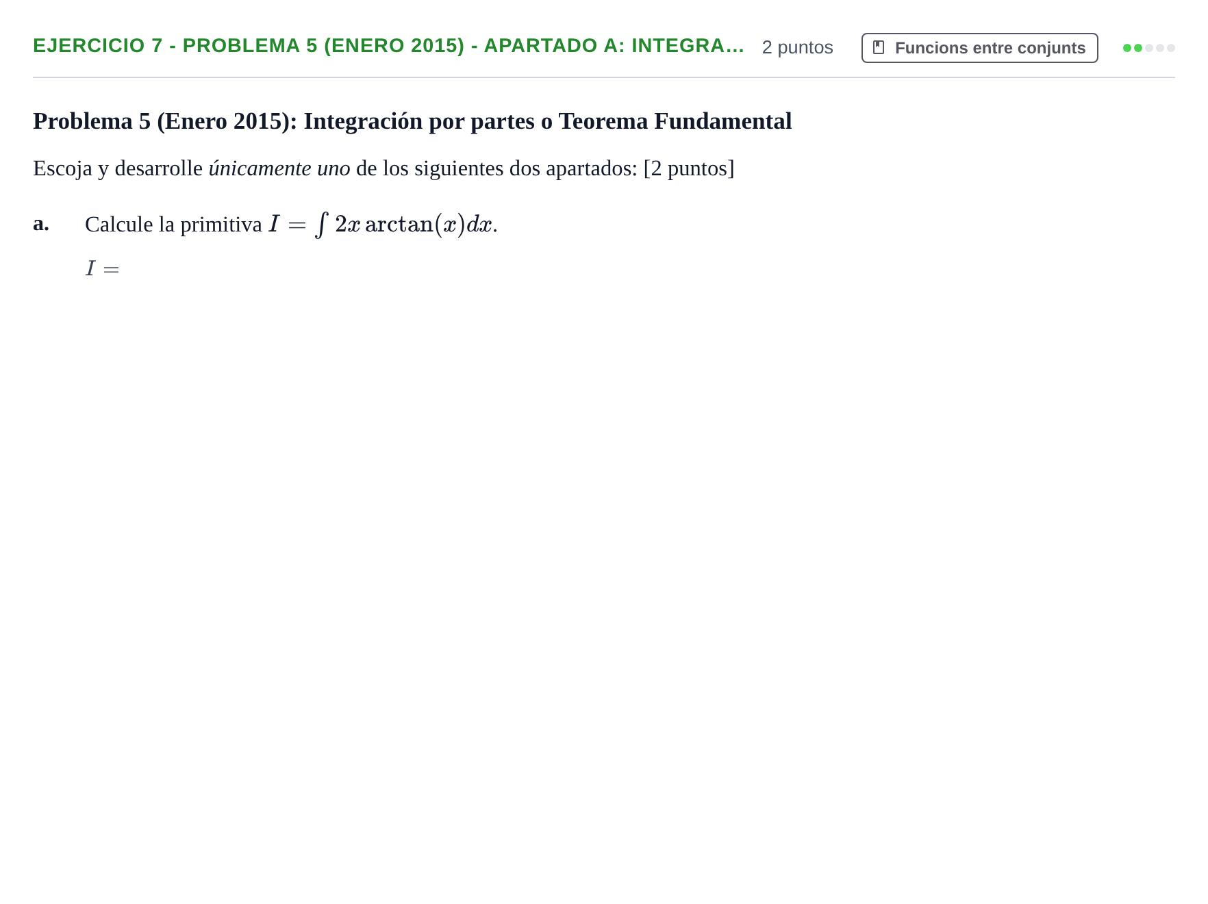 Enunciado: Ejercicio 7 - Problema 5 (Enero 2015) - Apartado a: Integra… · Fonaments Matemàtics UPC Col·lecció d'Exàmens Resolts de Càlcul (Volum 3)