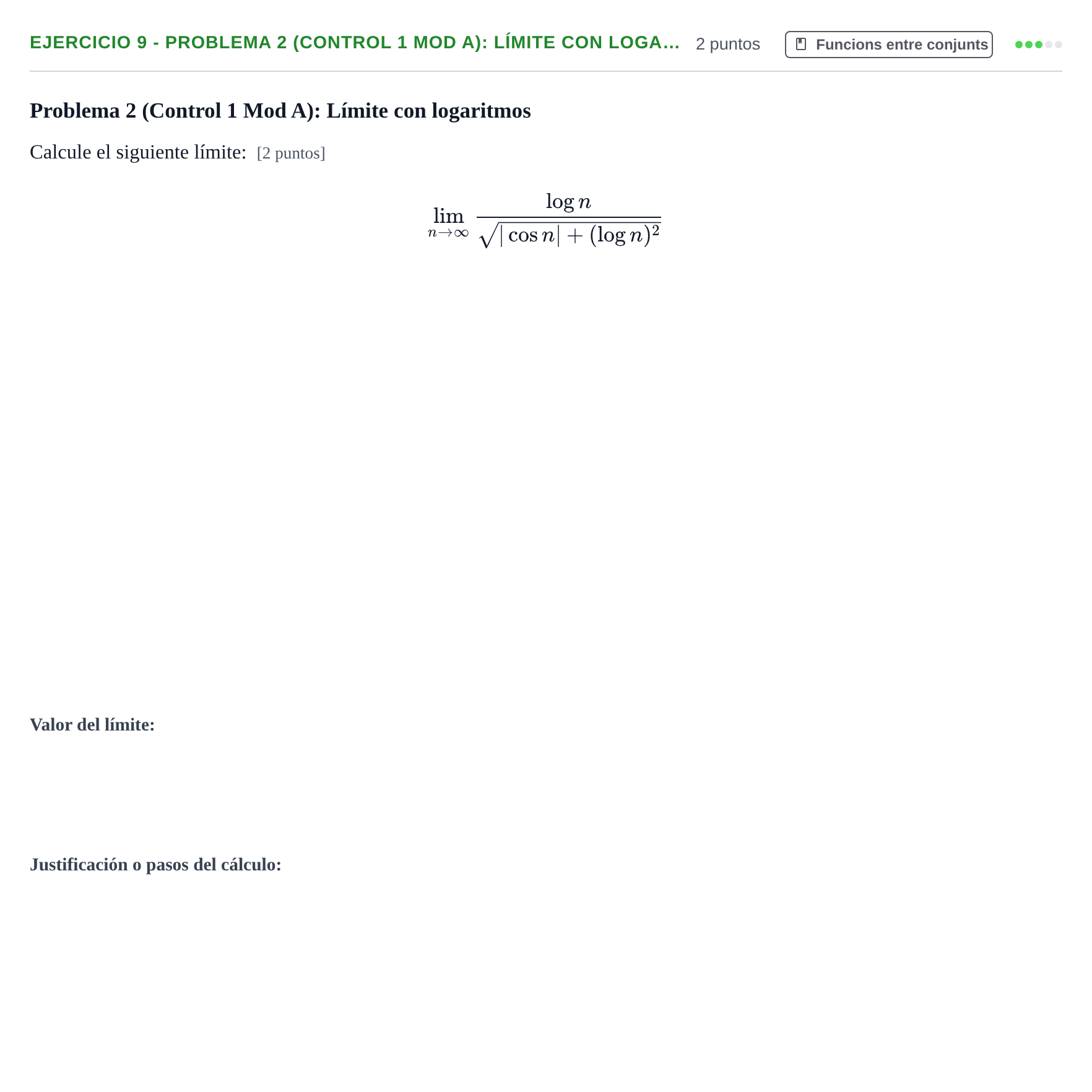 Enunciado: Ejercicio 9 - Problema 2 (Control 1 Mod A): Límite con loga… · Fonaments Matemàtics UPC Col·lecció d'Exàmens Resolts de Càlcul (Volum 3)