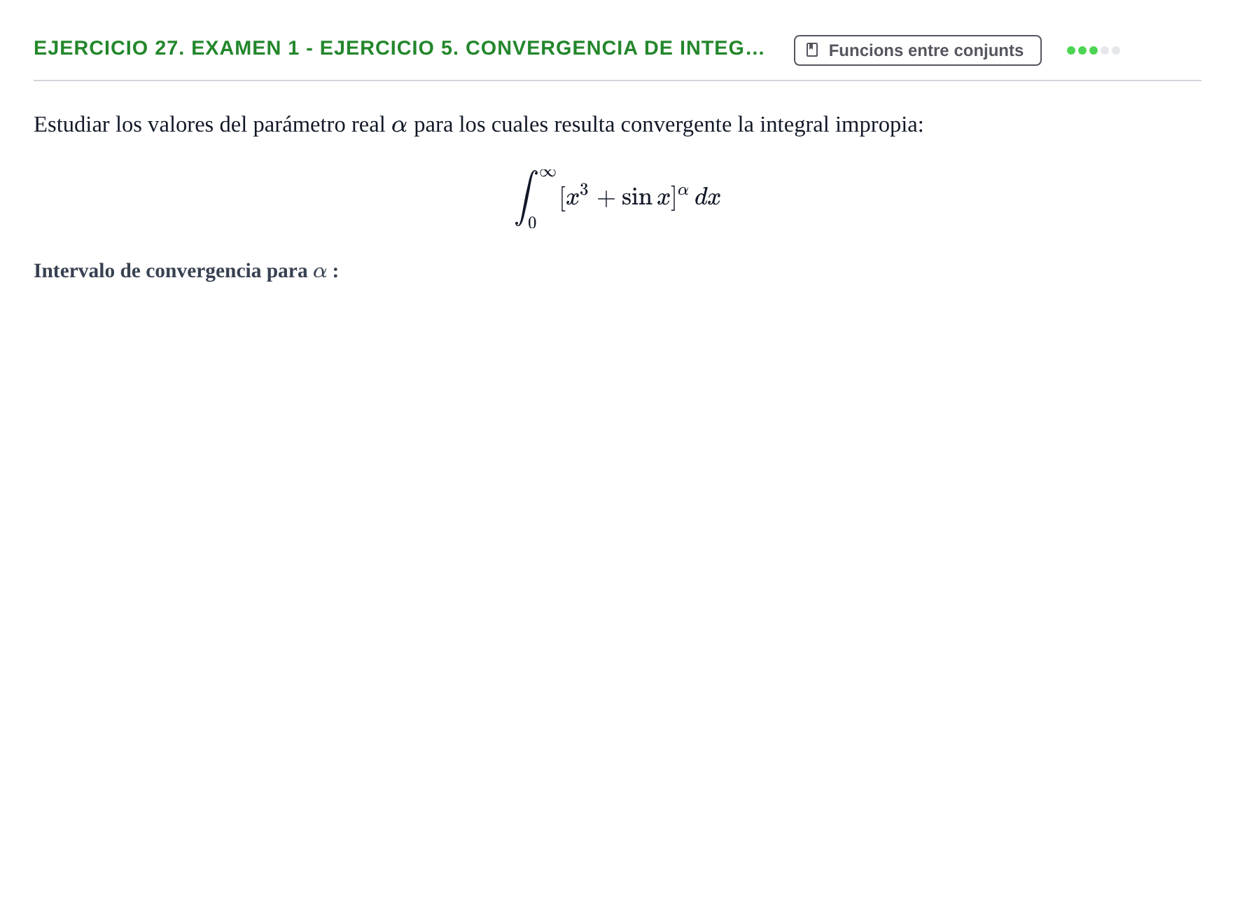 Enunciado: Ejercicio 27. Examen 1 - Ejercicio 5. Convergencia de integ… · Fonaments Matemàtics UPC Exámenes de Cálculo - Parte 1