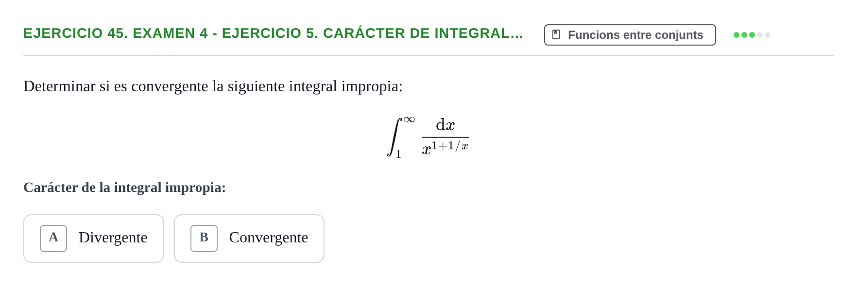 Enunciado: Ejercicio 45. Examen 4 - Ejercicio 5. Carácter de integral… · Fonaments Matemàtics UPC Exámenes de Cálculo - Parte 1