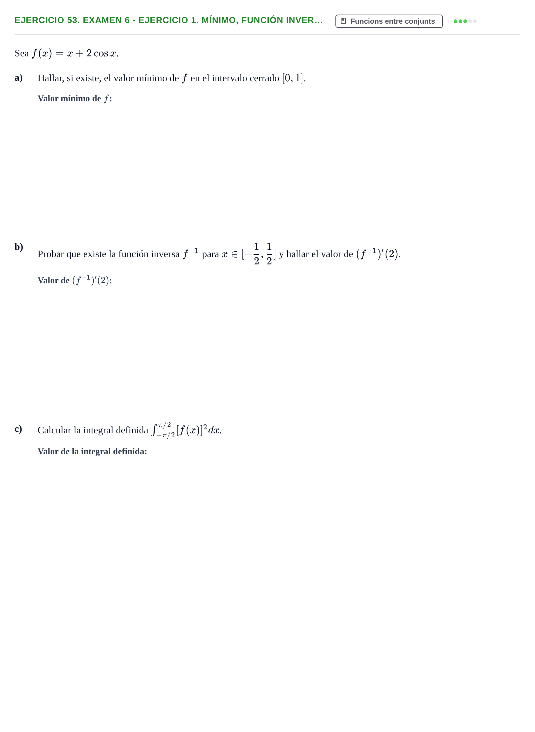 Enunciado: Ejercicio 53. Examen 6 - Ejercicio 1. Mínimo, función inver… · Fonaments Matemàtics UPC Exámenes de Cálculo - Parte 1