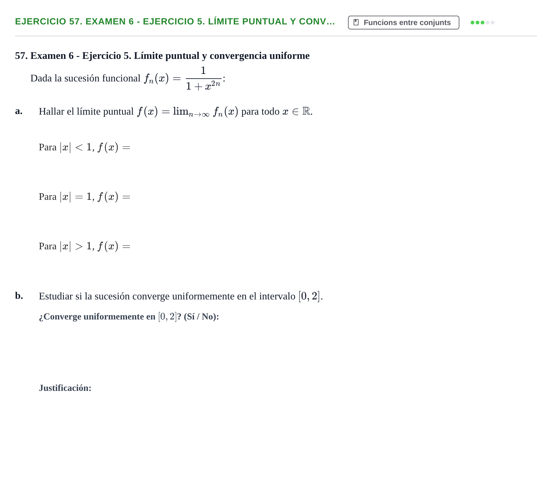 Enunciado: Ejercicio 57. Examen 6 - Ejercicio 5. Límite puntual y conv… · Fonaments Matemàtics UPC Exámenes de Cálculo - Parte 1