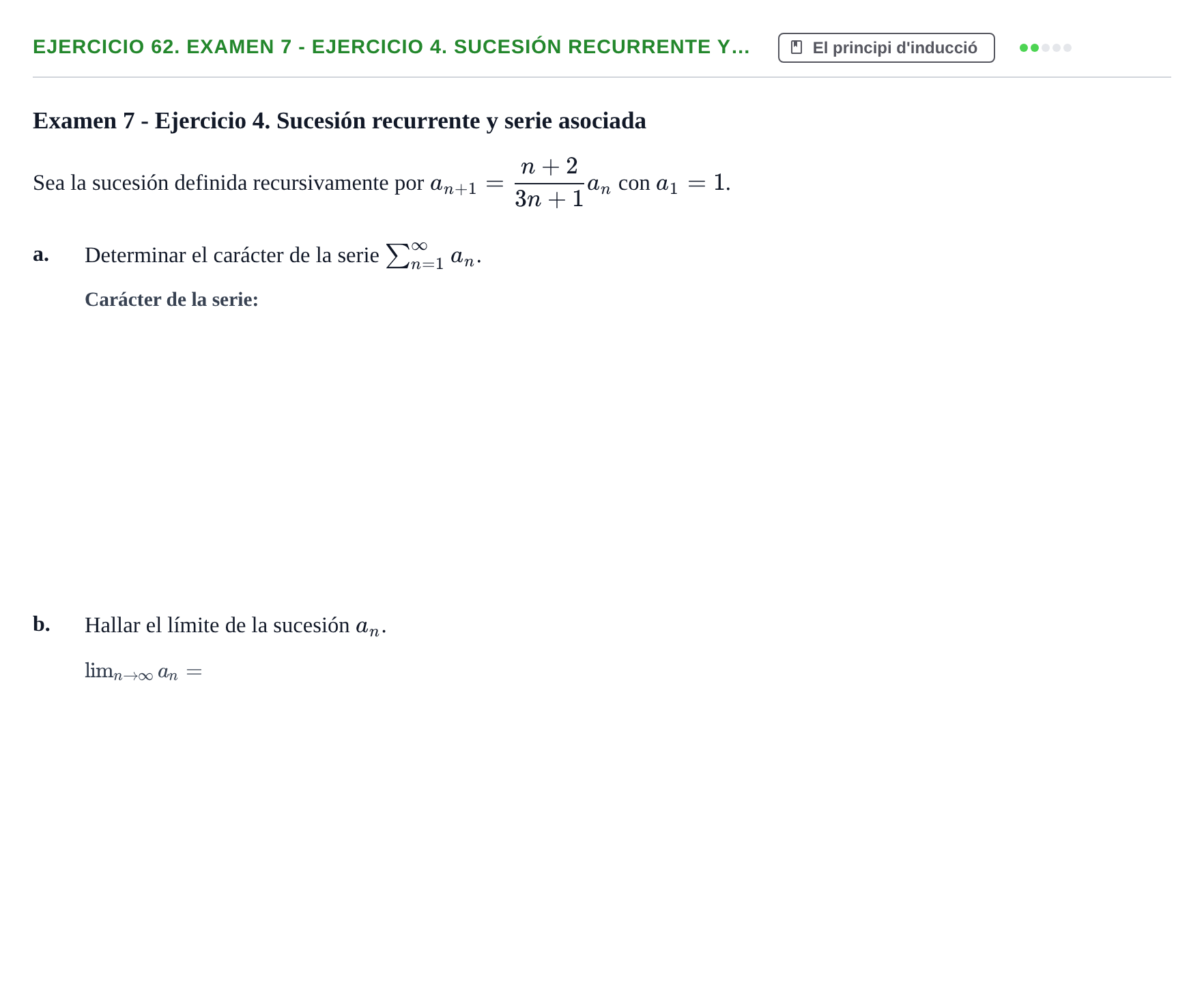 Enunciado: Ejercicio 62. Examen 7 - Ejercicio 4. Sucesión recurrente y… · Fonaments Matemàtics UPC Exámenes de Cálculo - Parte 1