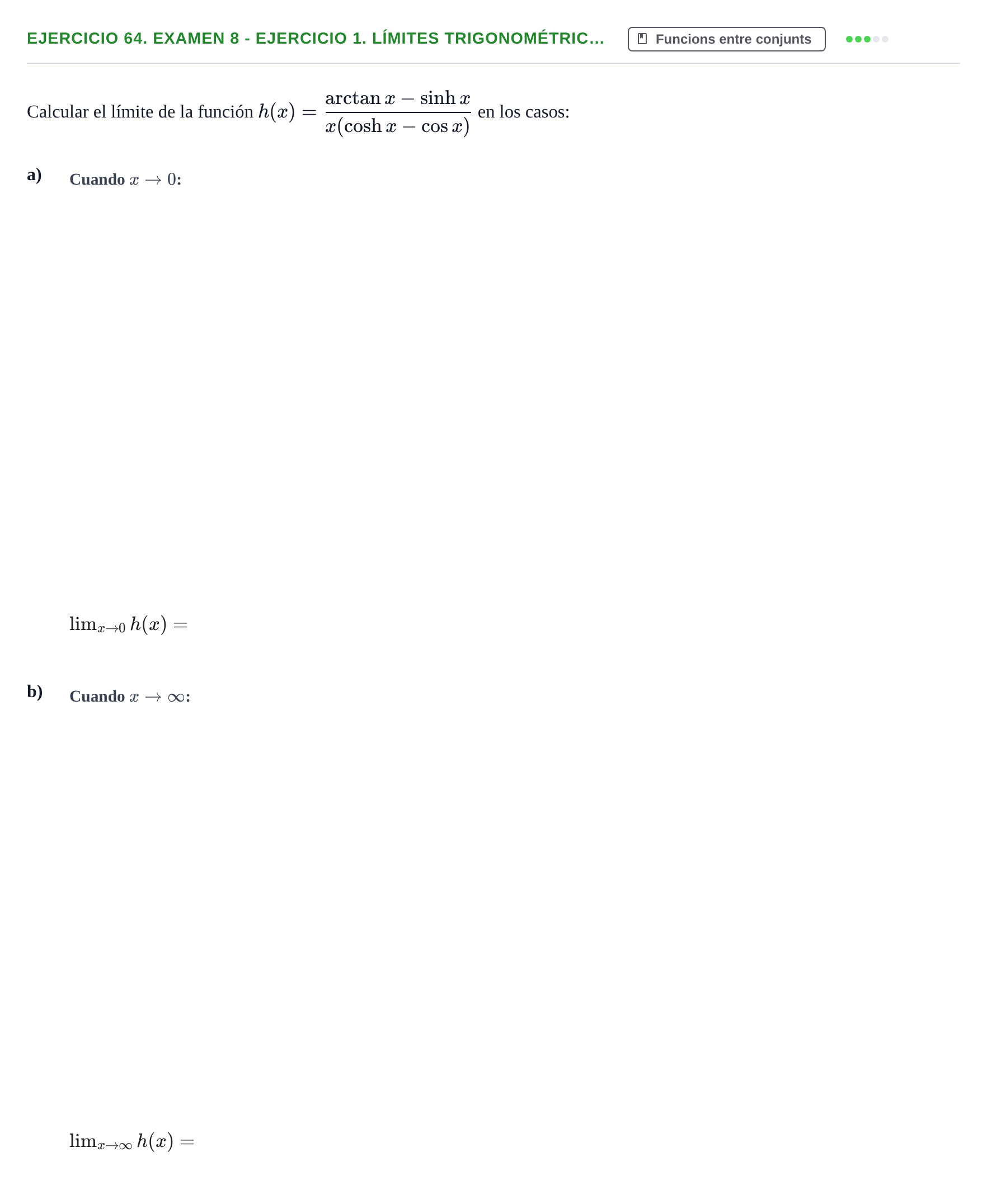 Enunciado: Ejercicio 64. Examen 8 - Ejercicio 1. Límites trigonométric… · Fonaments Matemàtics UPC Exámenes de Cálculo - Parte 1