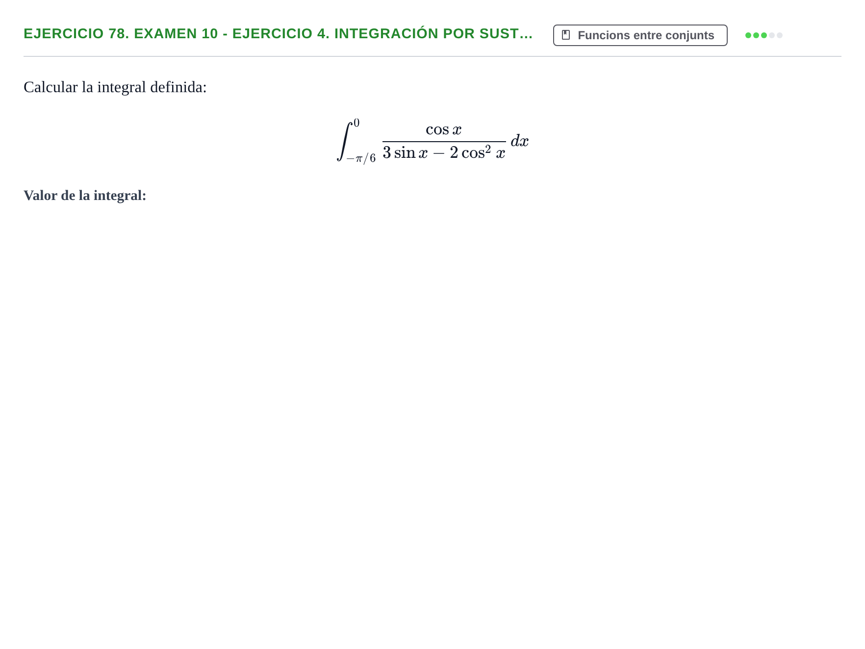 Enunciado: Ejercicio 78. Examen 10 - Ejercicio 4. Integración por sust… · Fonaments Matemàtics UPC Exámenes de Cálculo - Parte 1