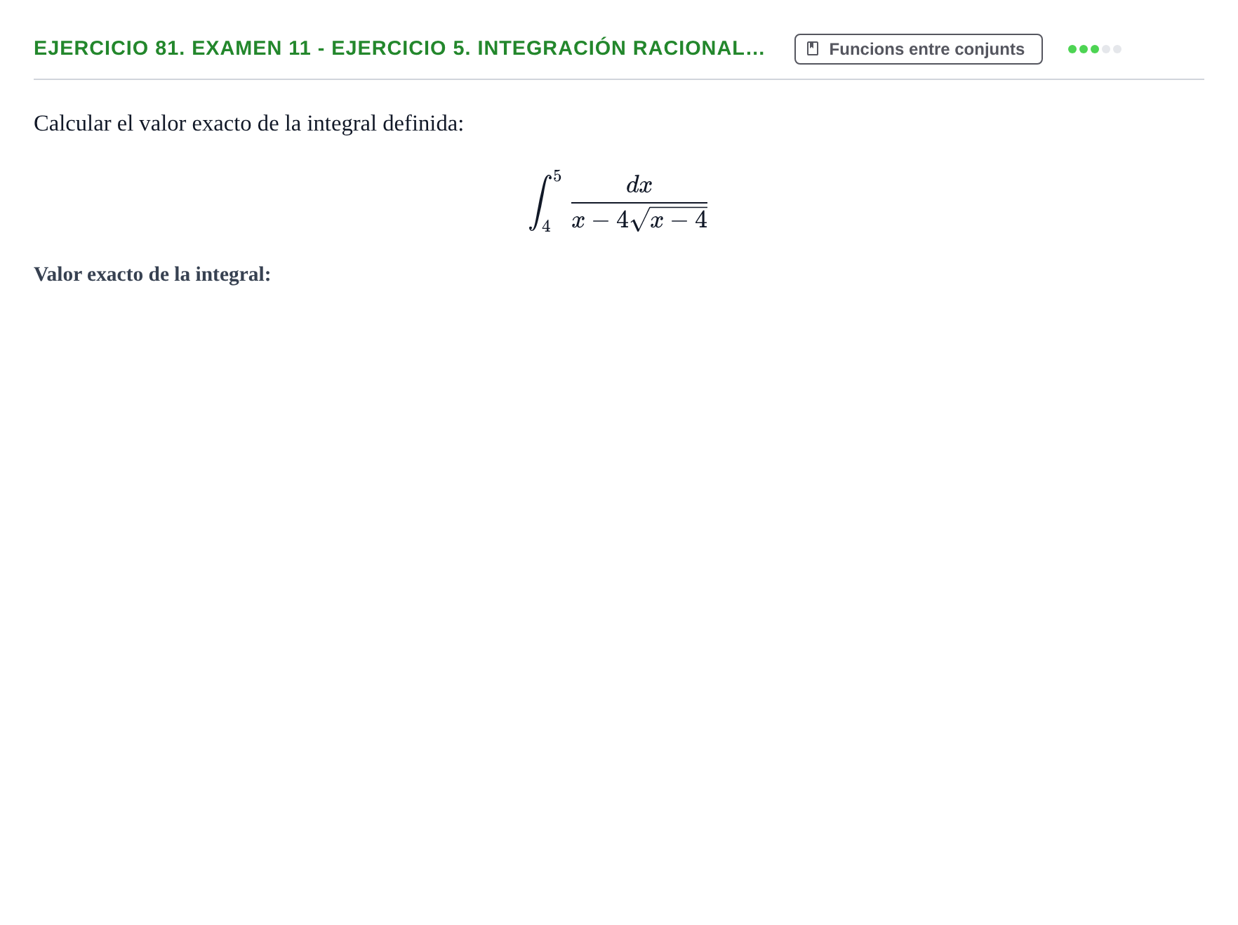 Enunciado: Ejercicio 81. Examen 11 - Ejercicio 5. Integración racional… · Fonaments Matemàtics UPC Exámenes de Cálculo - Parte 1