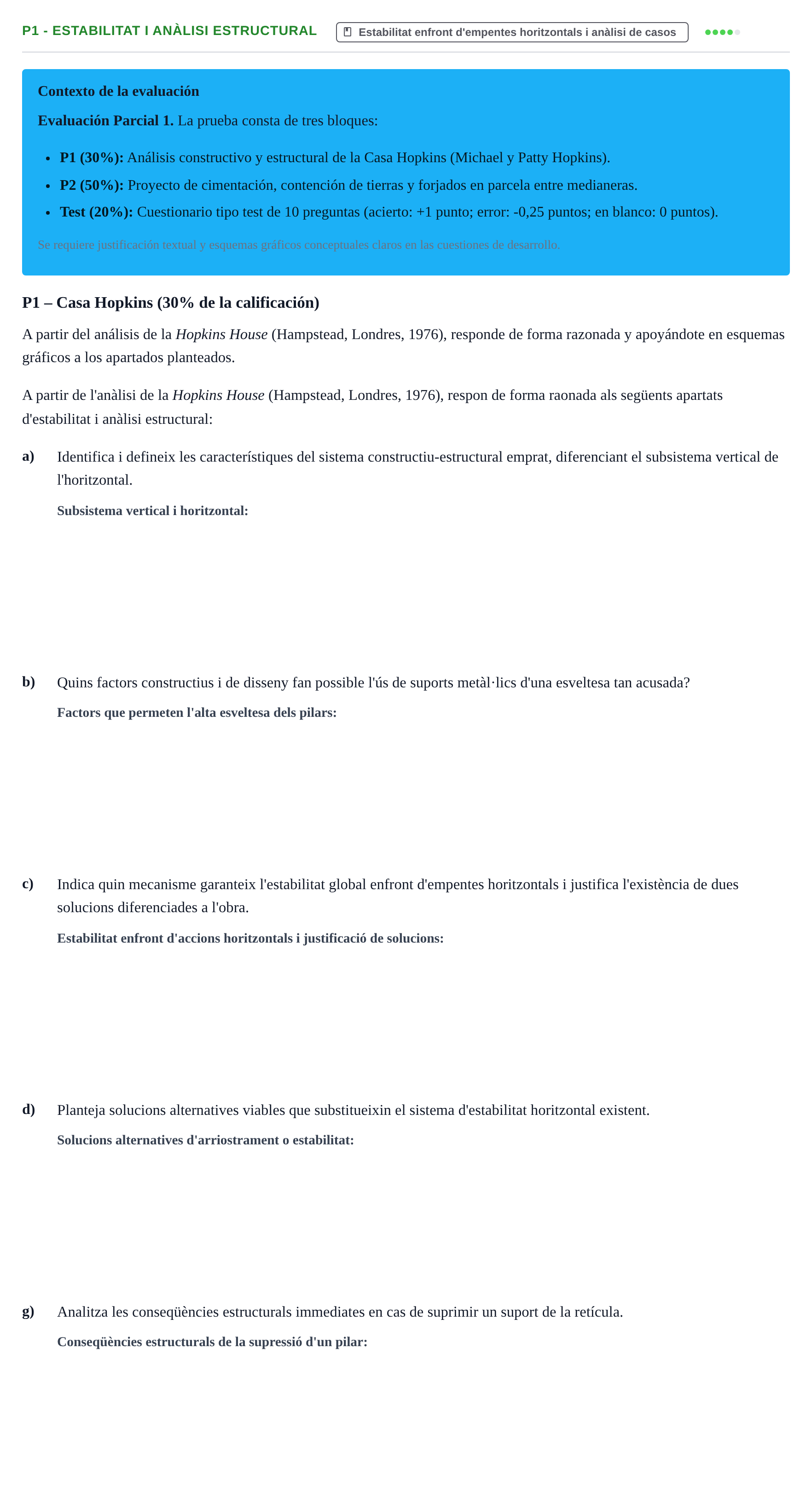 Enunciado: Ejercicio P1 - Estabilitat i anàlisi estructural · Construcción I UPC Examen Parcial 1. Casa Hopkins, Cimentaciones, Forjados y Test de Materiales