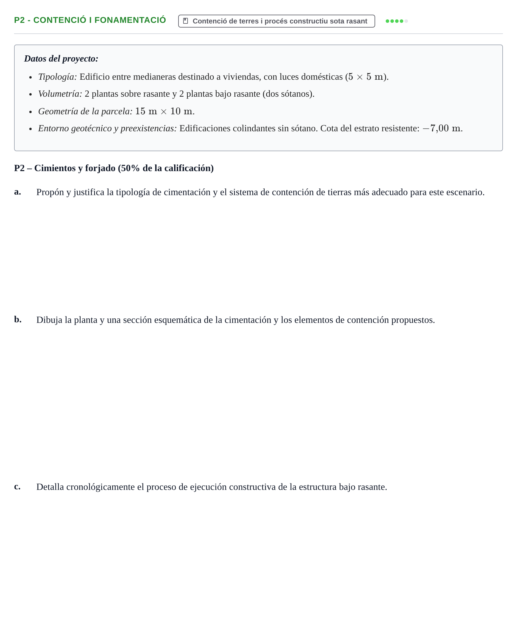 Enunciado: Ejercicio P2 - Contenció i fonamentació · Construcción I UPC Examen Parcial 1. Casa Hopkins, Cimentaciones, Forjados y Test de Materiales