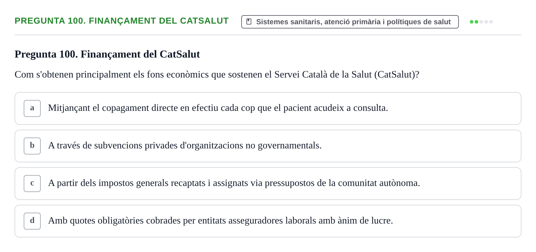 Enunciado: Pregunta 100. Finançament del CatSalut · Infermeria de salut pùblica i comunitària UB Examen Final de Salut Pública i Comunitària