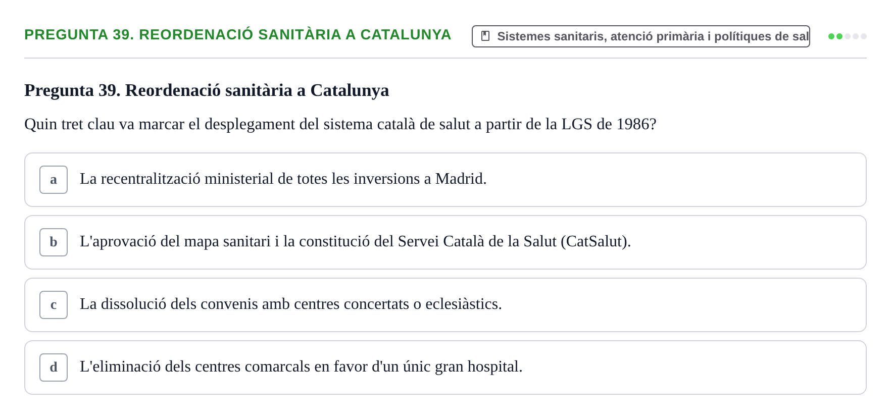 Enunciado: Pregunta 39. Reordenació sanitària a Catalunya · Infermeria de salut pùblica i comunitària UB Examen Final de Salut Pública i Comunitària